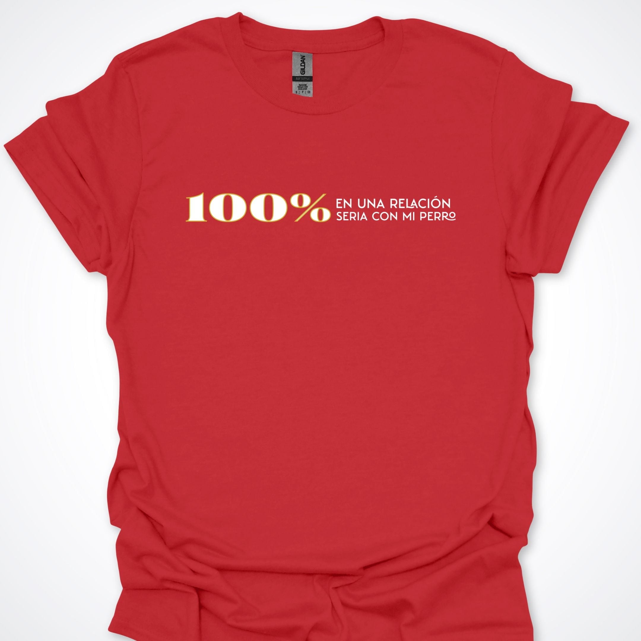 T-Shirt Red / S 100% En Una Relación Seria Con Mi Perro T-Shirt ReallyintoDogs