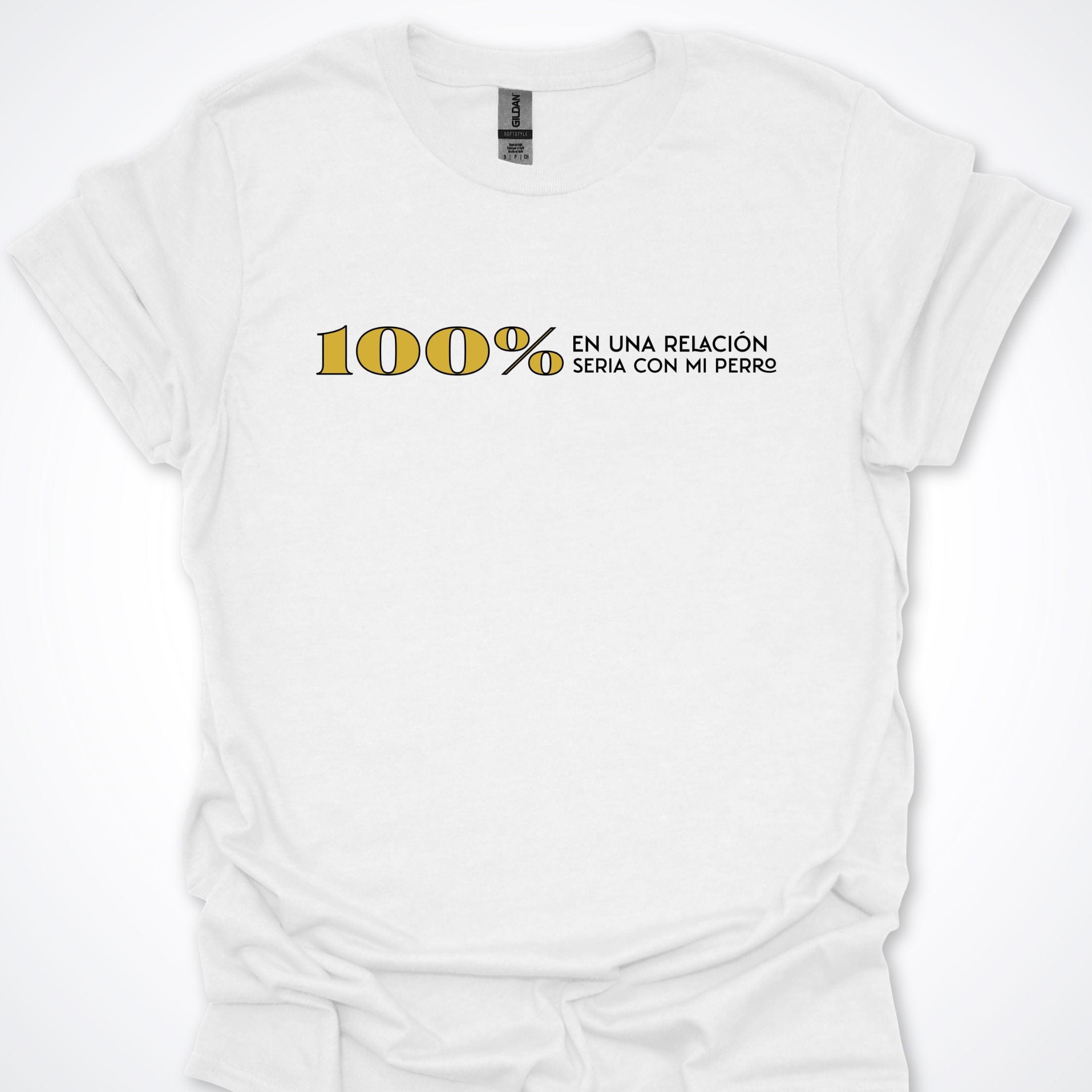 T-Shirt White / S 100% En Una Relación Seria Con Mi Perro T-Shirt ReallyintoDogs