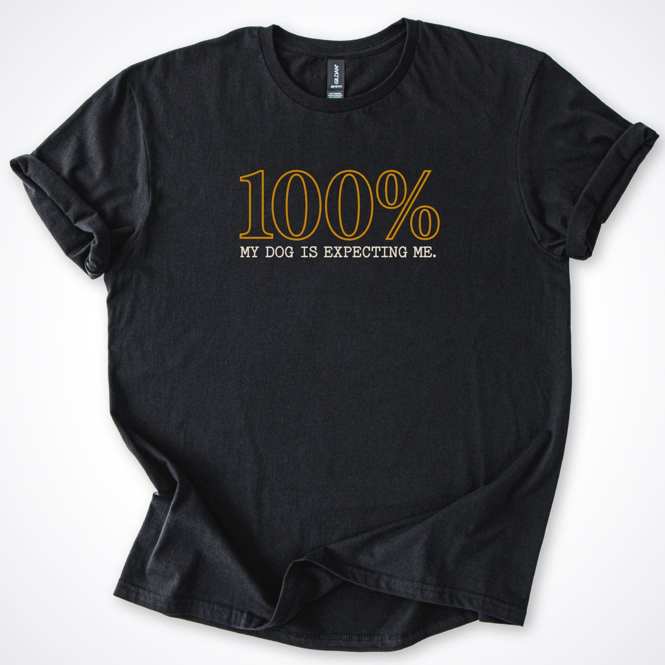T-Shirt Black / S 100% My Dog Is Expecting Me T-Shirt ReallyintoDogs