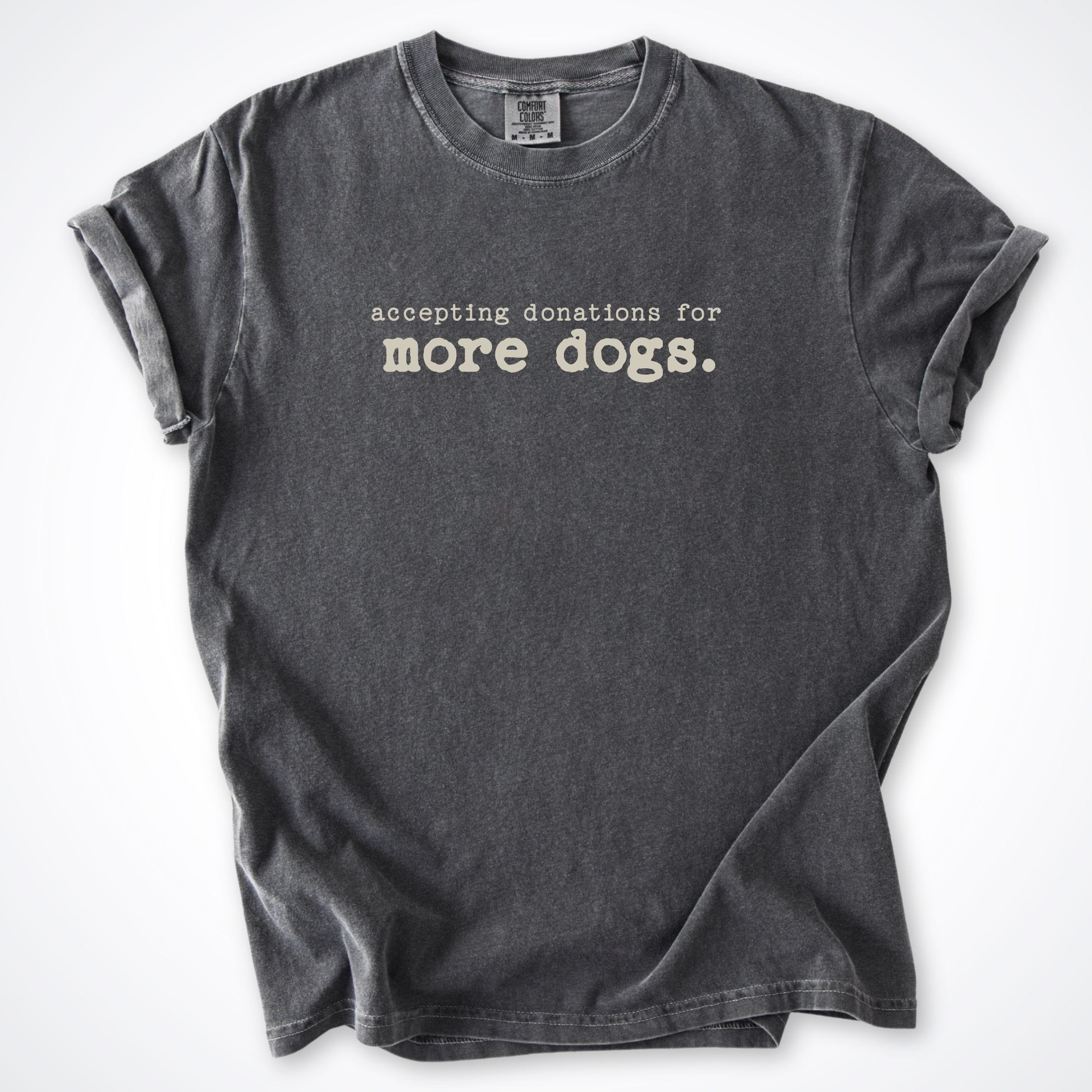T-Shirt Pepper / S Accepting Donations For More Dogs Comfort Colors T-Shirt ReallyintoDogs