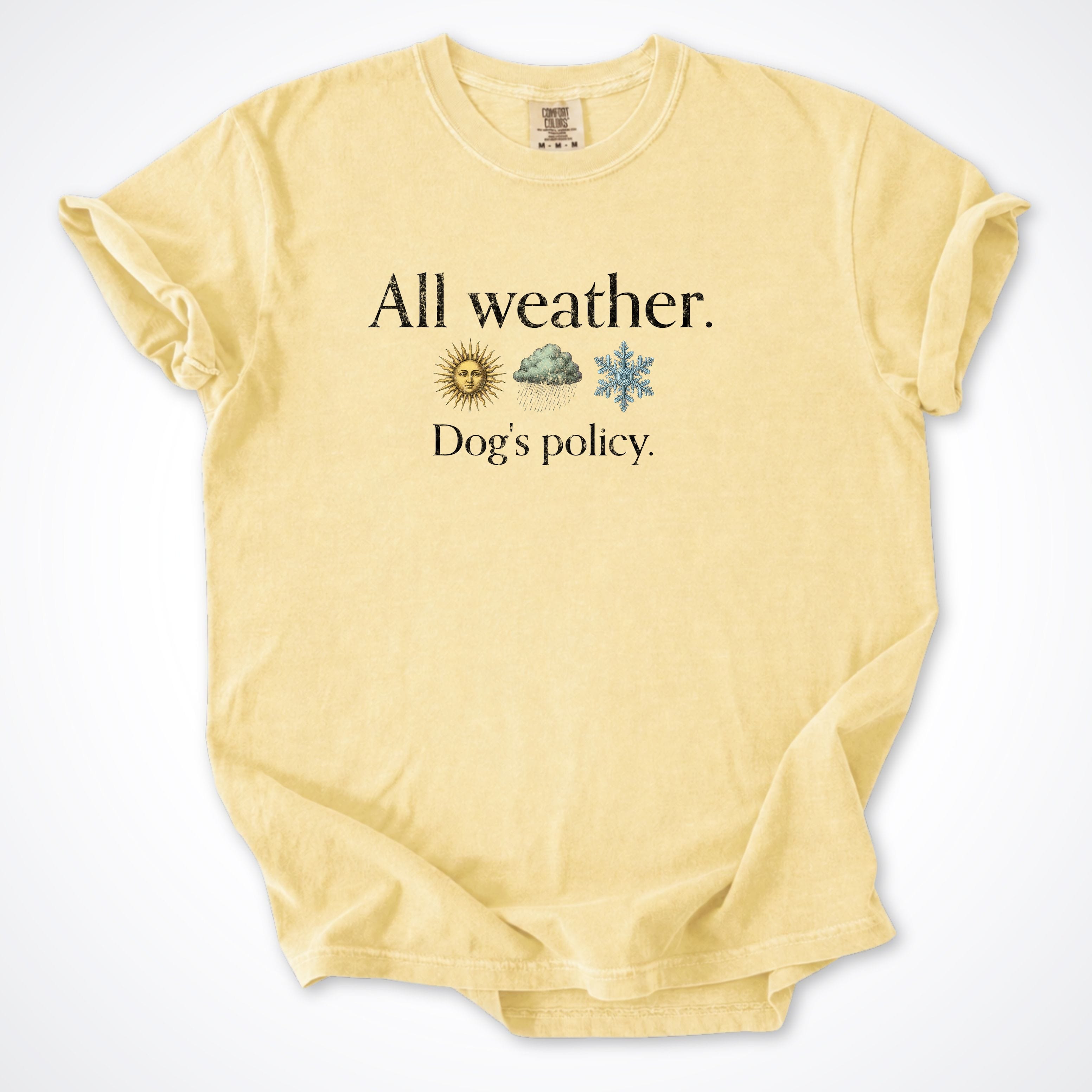 T-Shirt Butter / S All Weather. Dog's Policy. Premium T-Shirt ReallyintoDogs