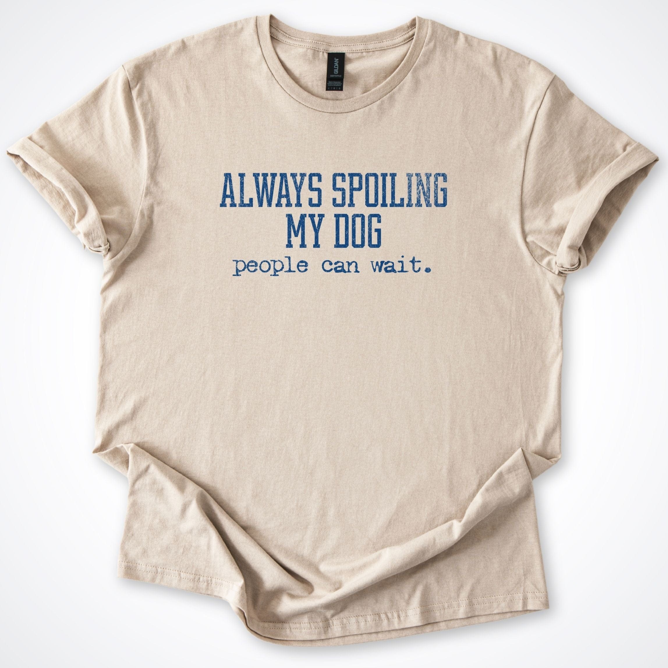 T-Shirt Sand / S Always Spoiling My Dog T-Shirt ReallyintoDogs