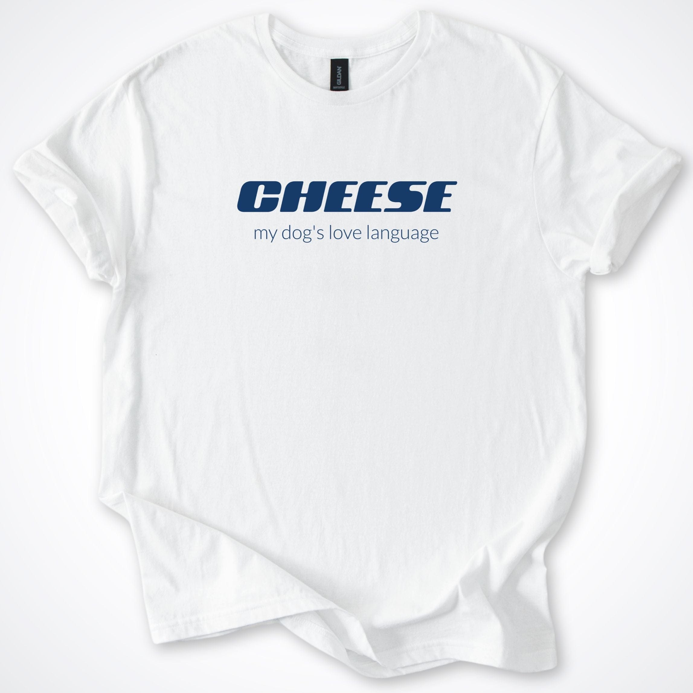 T-Shirt White / S Cheese My Dog's Love Language T-Shirt ReallyintoDogs