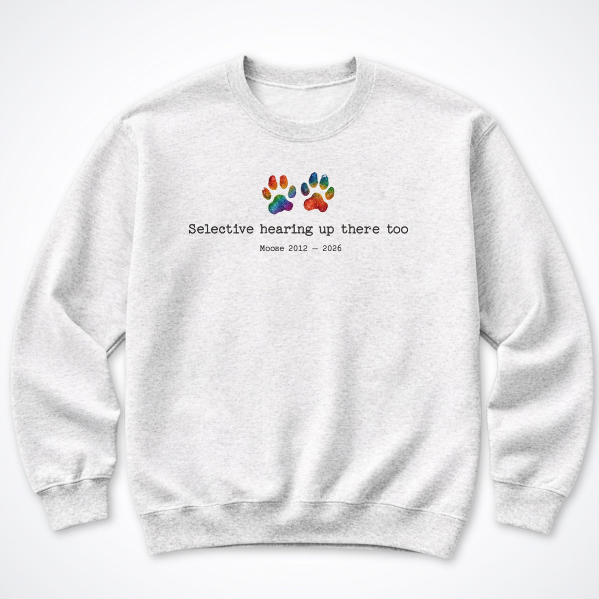Selective Hearing Up There Too - Personalized Memorial Crewneck Sweatshirt