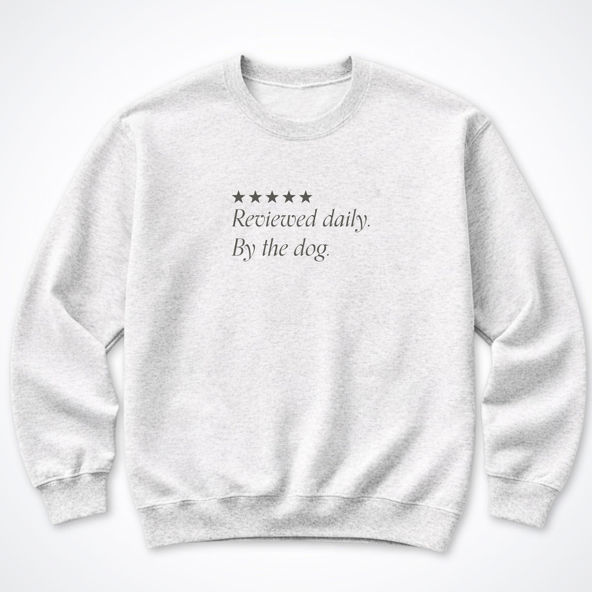 Reviewed Daily. By The Dog. Crewneck Sweatshirt