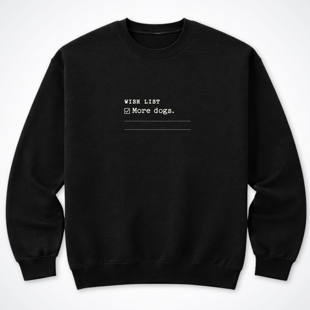 Wish List: More Dogs Crewneck Sweatshirt
