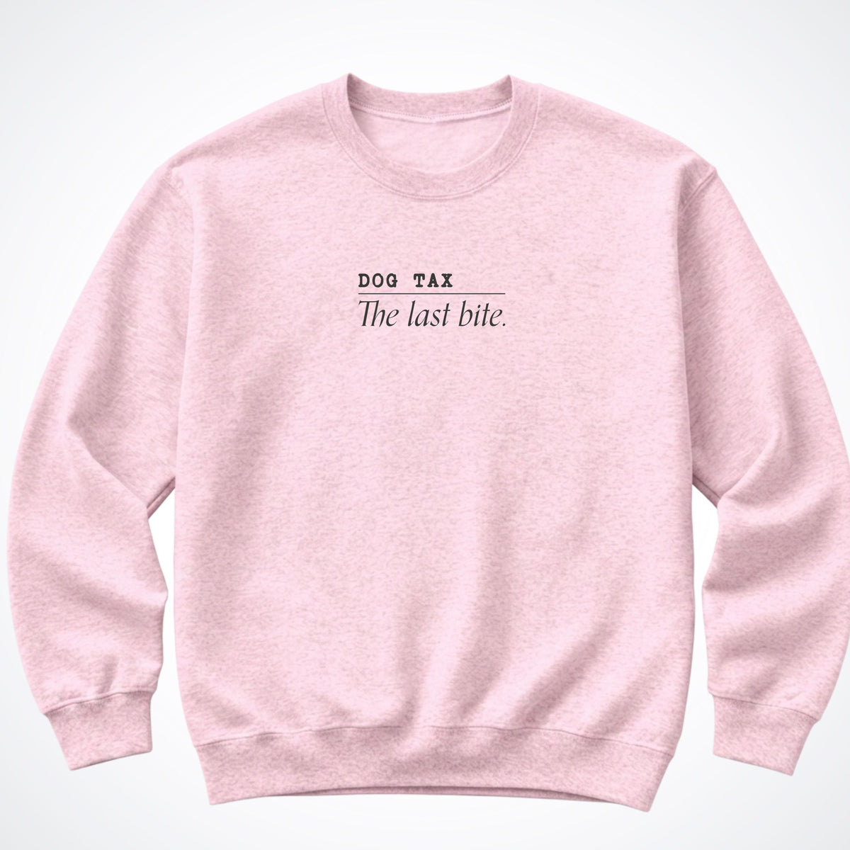Dog Tax: The Last Bite Crewneck Sweatshirt