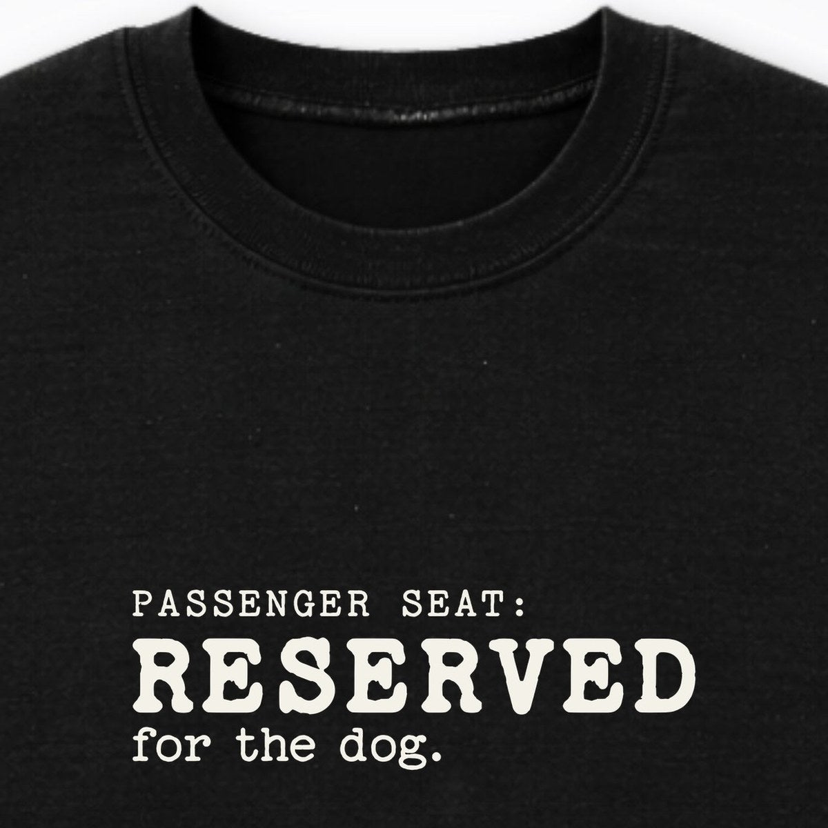 Passenger Seat: Reserved For The Dog Crewneck Sweatshirt