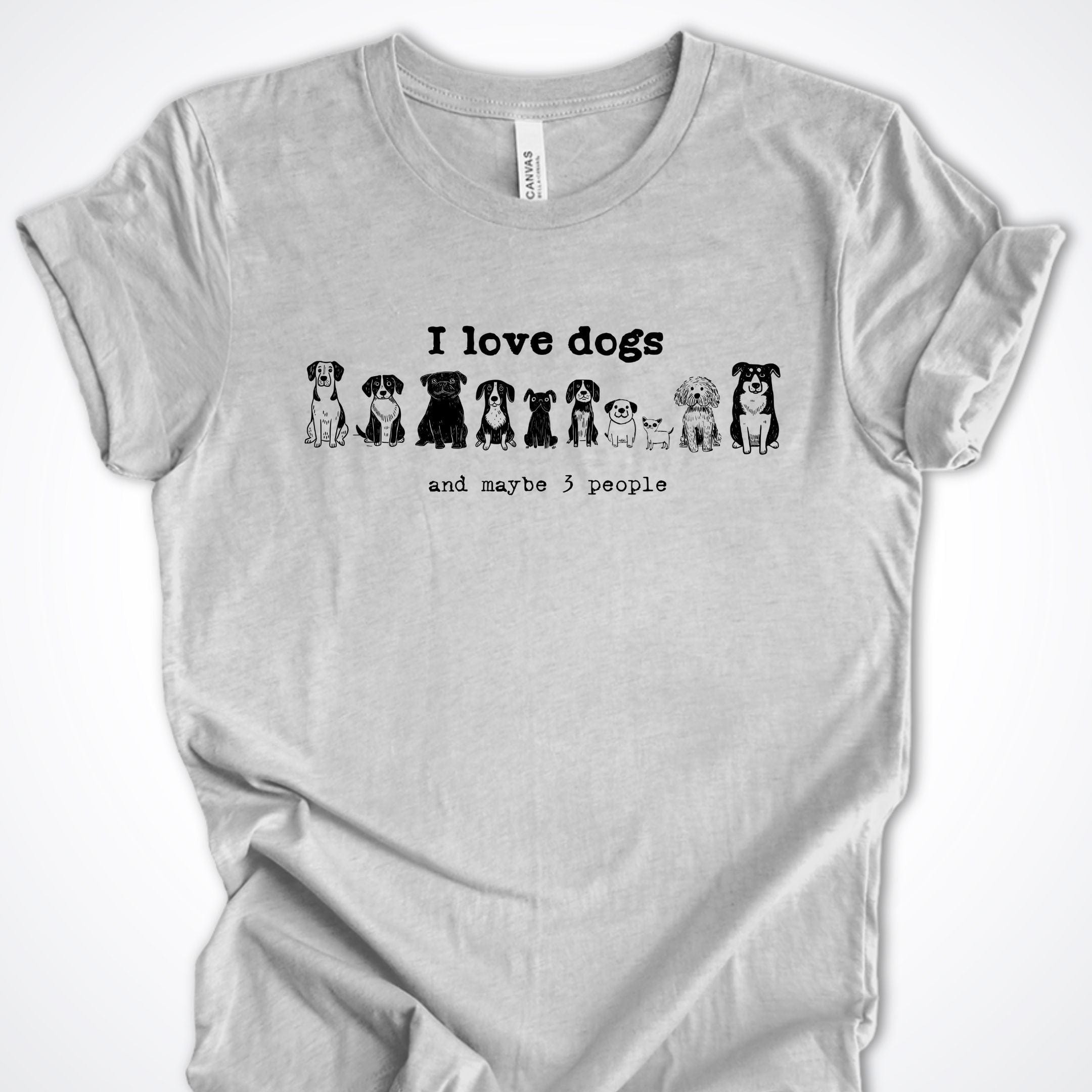 T-Shirt Athletic Heather / S I Love Dogs and maybe 3 People Premium Unisex T-Shirt ReallyintoDogs