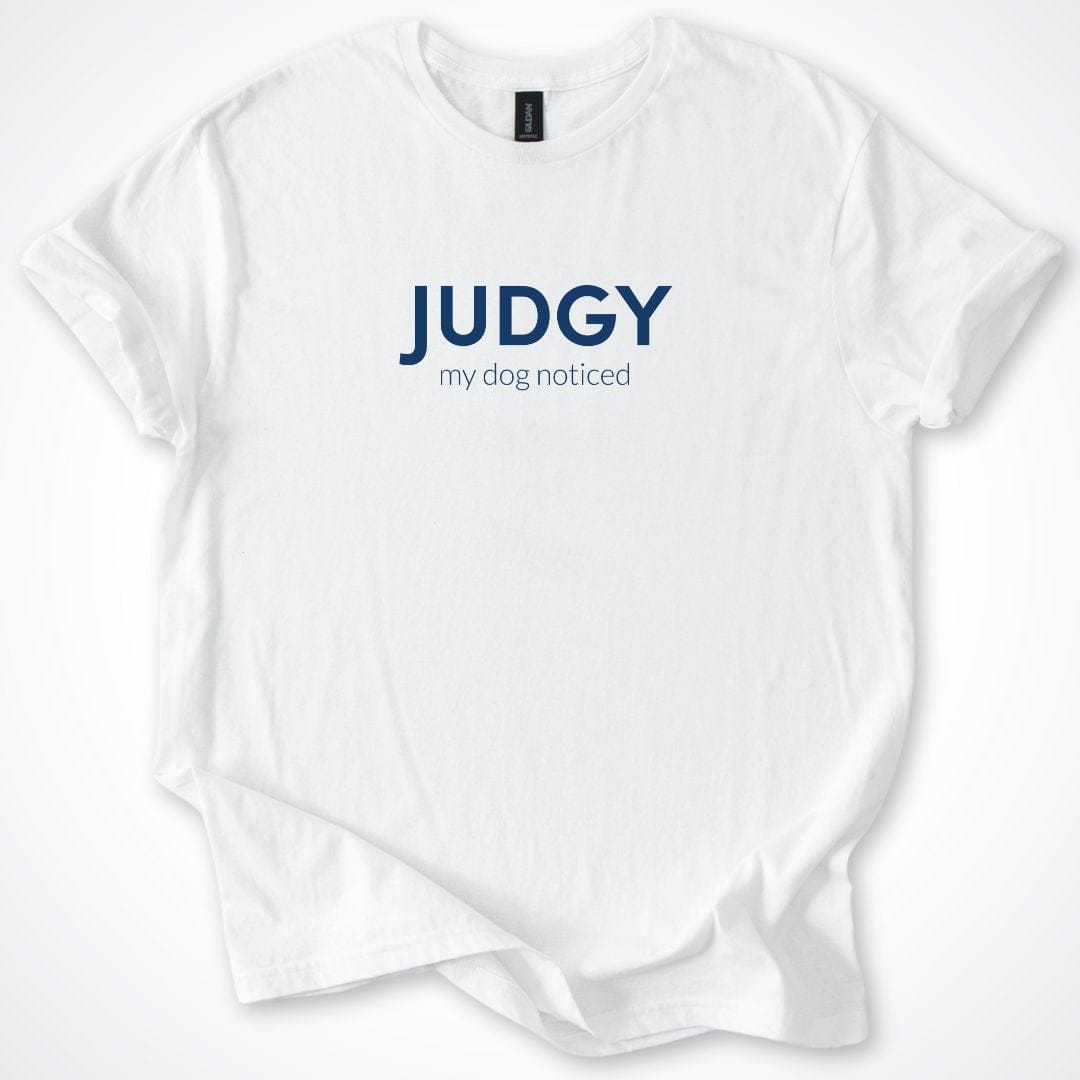 T-Shirt White / S Judgy Is My Dog ReallyintoDogs