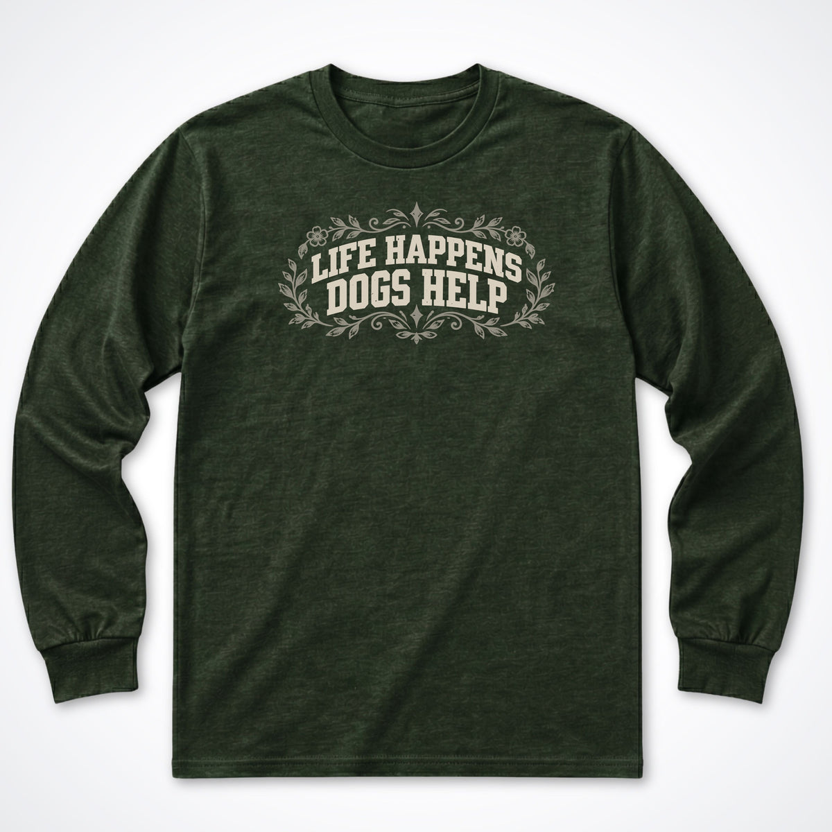 Life Happens Dogs Help Botanical Long Sleeve Shirt