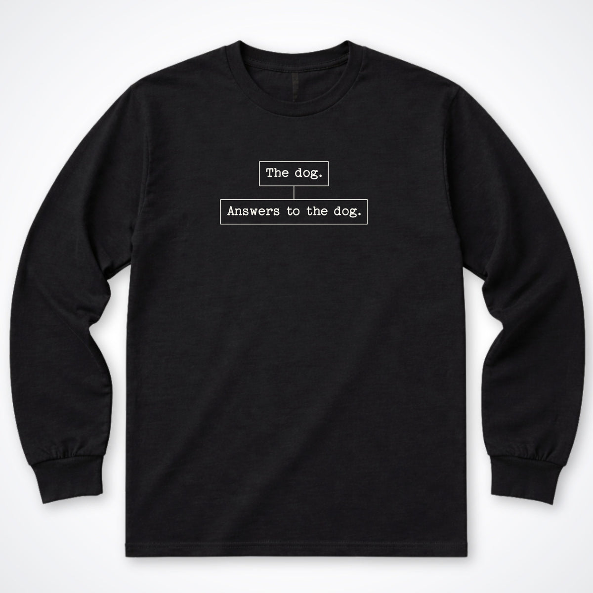Answers To The Dog Long Sleeve Shirt