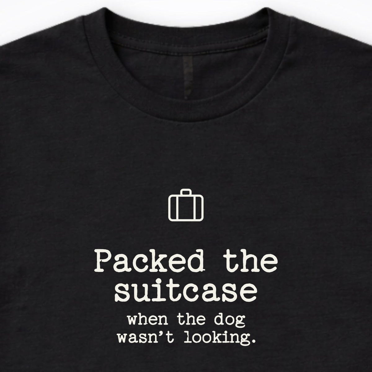 Packed The Suitcase When The Dog Wasn't Looking Long Sleeve Shirt