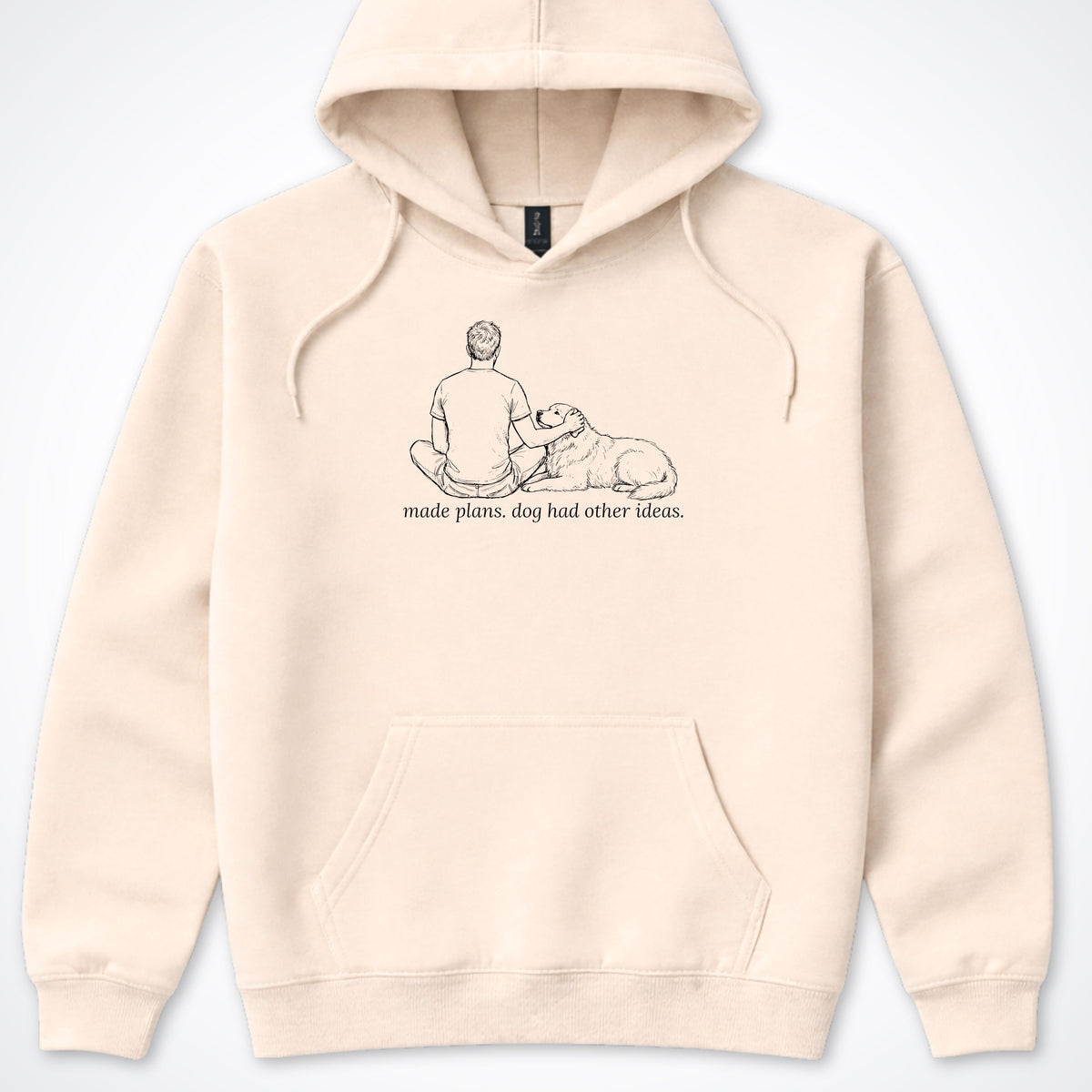 Made Plans. Dog Had Other Ideas Man & Dog Hooded Sweatshirt - Sand