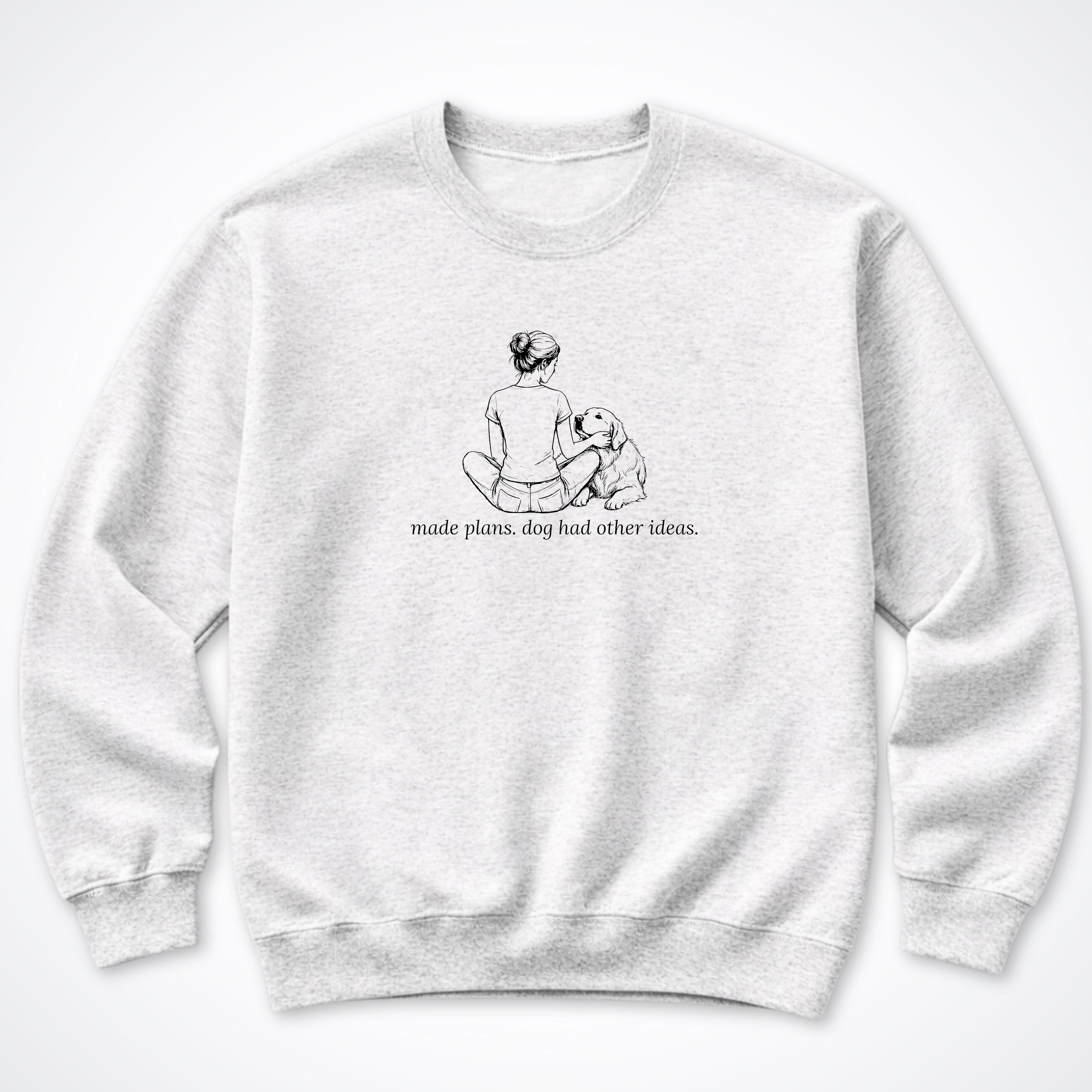 Made Plans. Dog Had Other Ideas Woman & Dog Crewneck Sweatshirt - Ash
