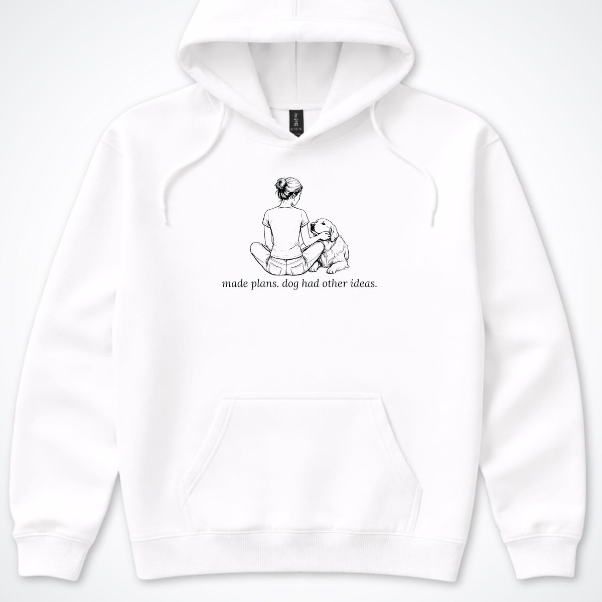 Made Plans. Dog Had Other Ideas Woman & Dog Hooded Sweatshirt - White