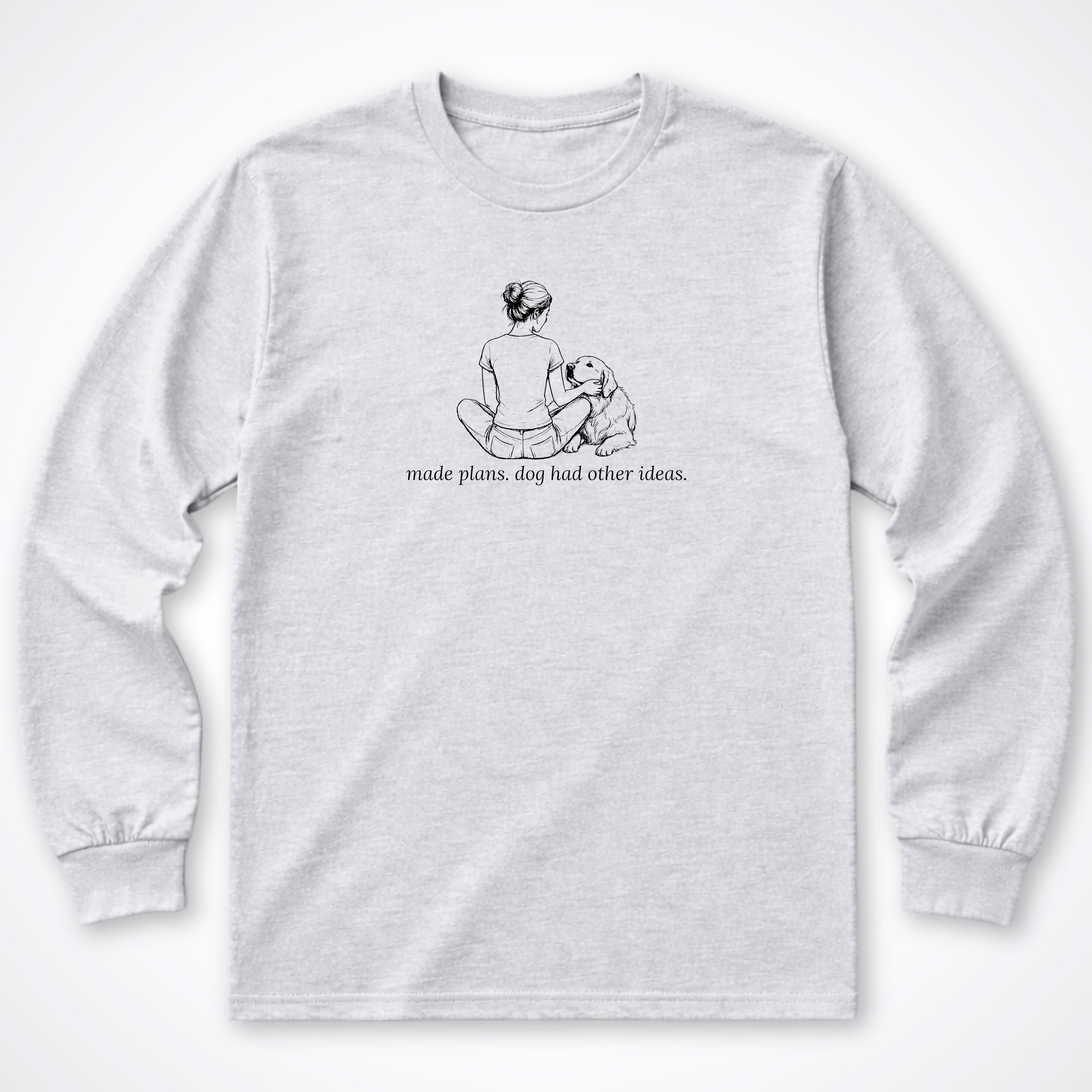 Made Plans. Dog Had Other Ideas Woman & Dog Long Sleeve T-Shirt - Ash
