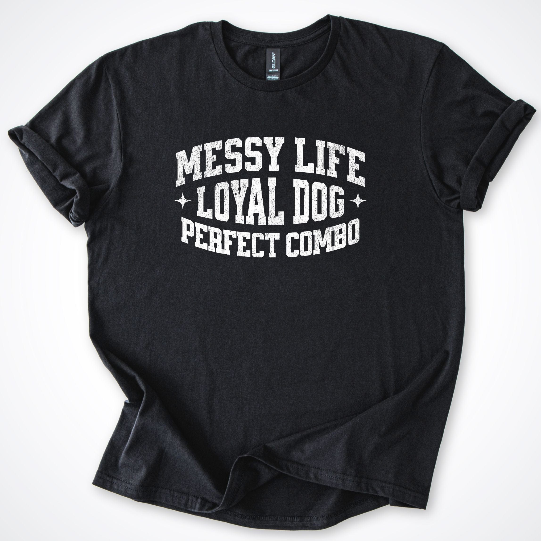 T-Shirt Black / S Messy Life Loyal Dog T-Shirt ReallyintoDogs