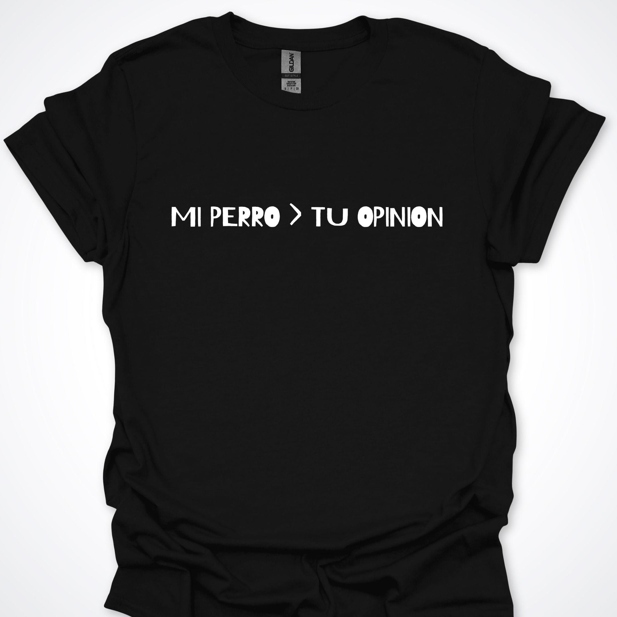 T-Shirt Black / S Mi Perro > Tu Opinion T-Shirt ReallyintoDogs