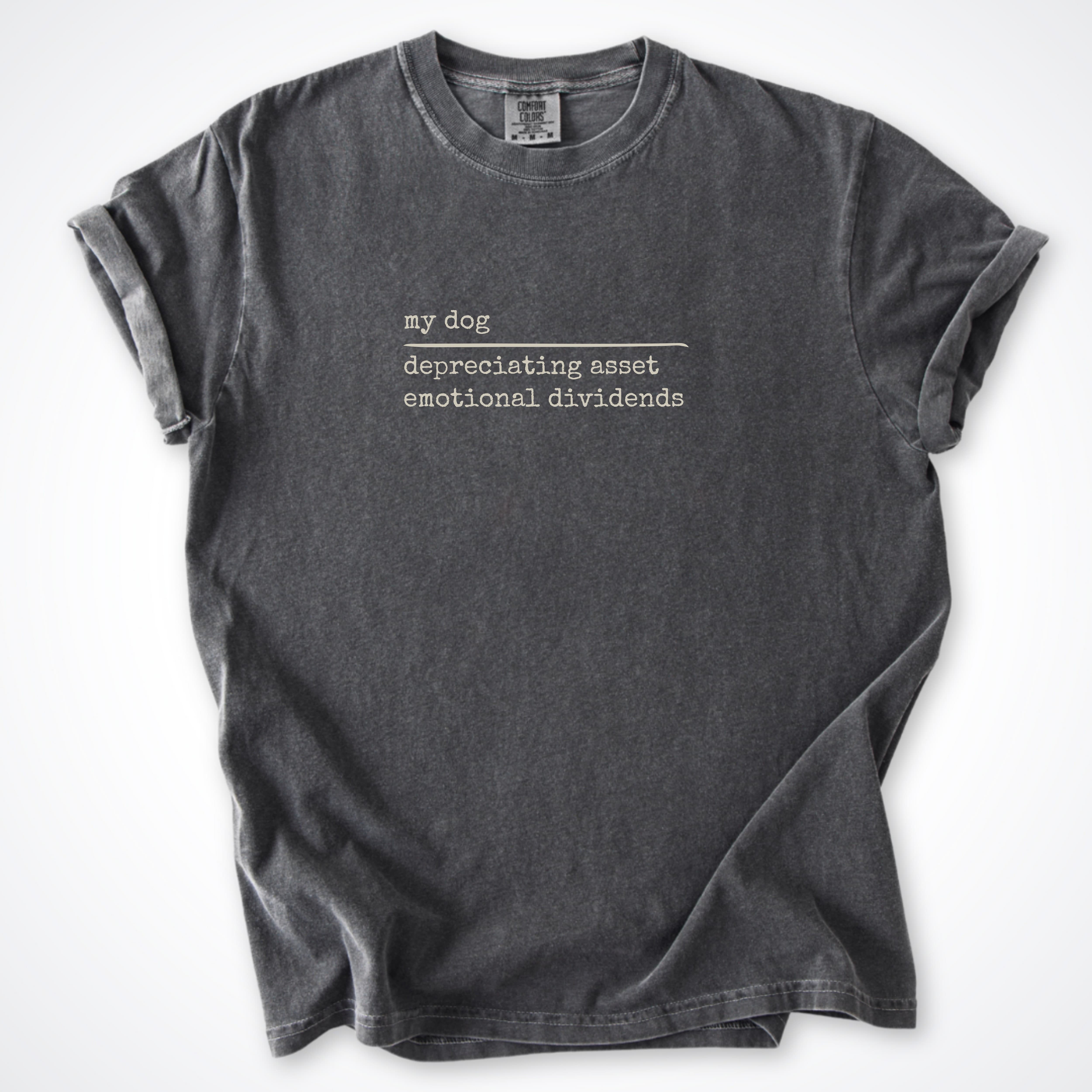T-Shirt Pepper / S My Dog: Depreciating Asset, Emotional Dividends Comfort Colors T-Shirt ReallyintoDogs