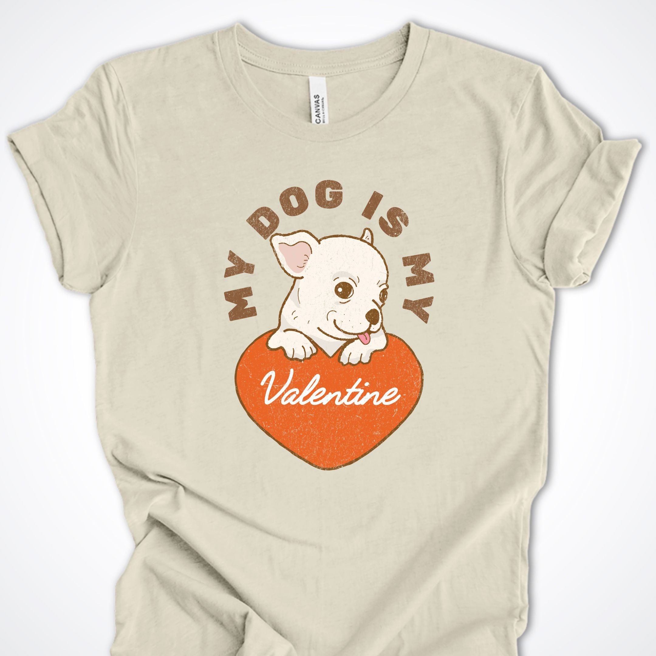 T-Shirt Natural / S My Dog Is My Valentine Premium Unisex T-Shirt ReallyintoDogs