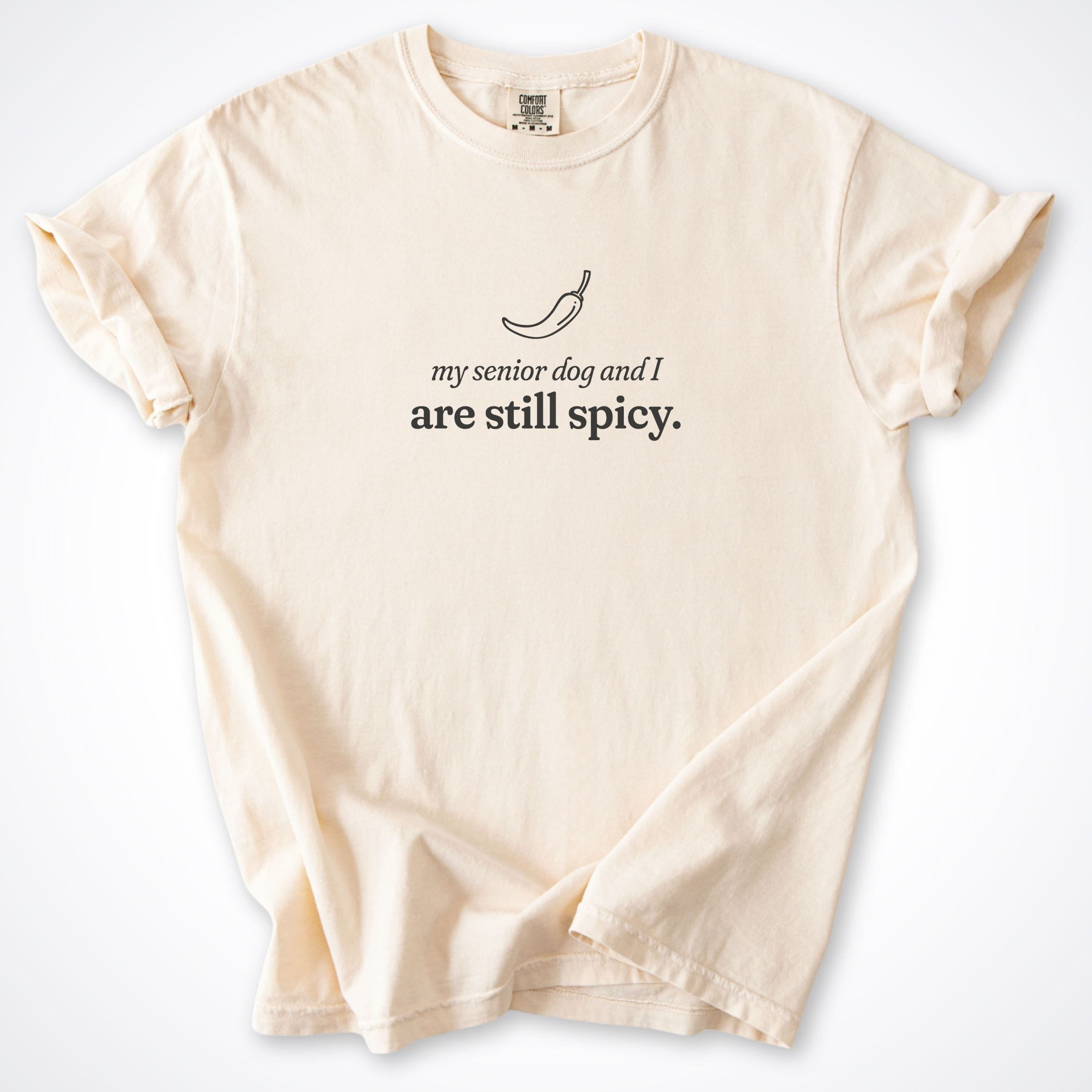 T-Shirt Ivory / S My Senior Dog & I Are Still Spicy Comfort Colors T-Shirt ReallyintoDogs
