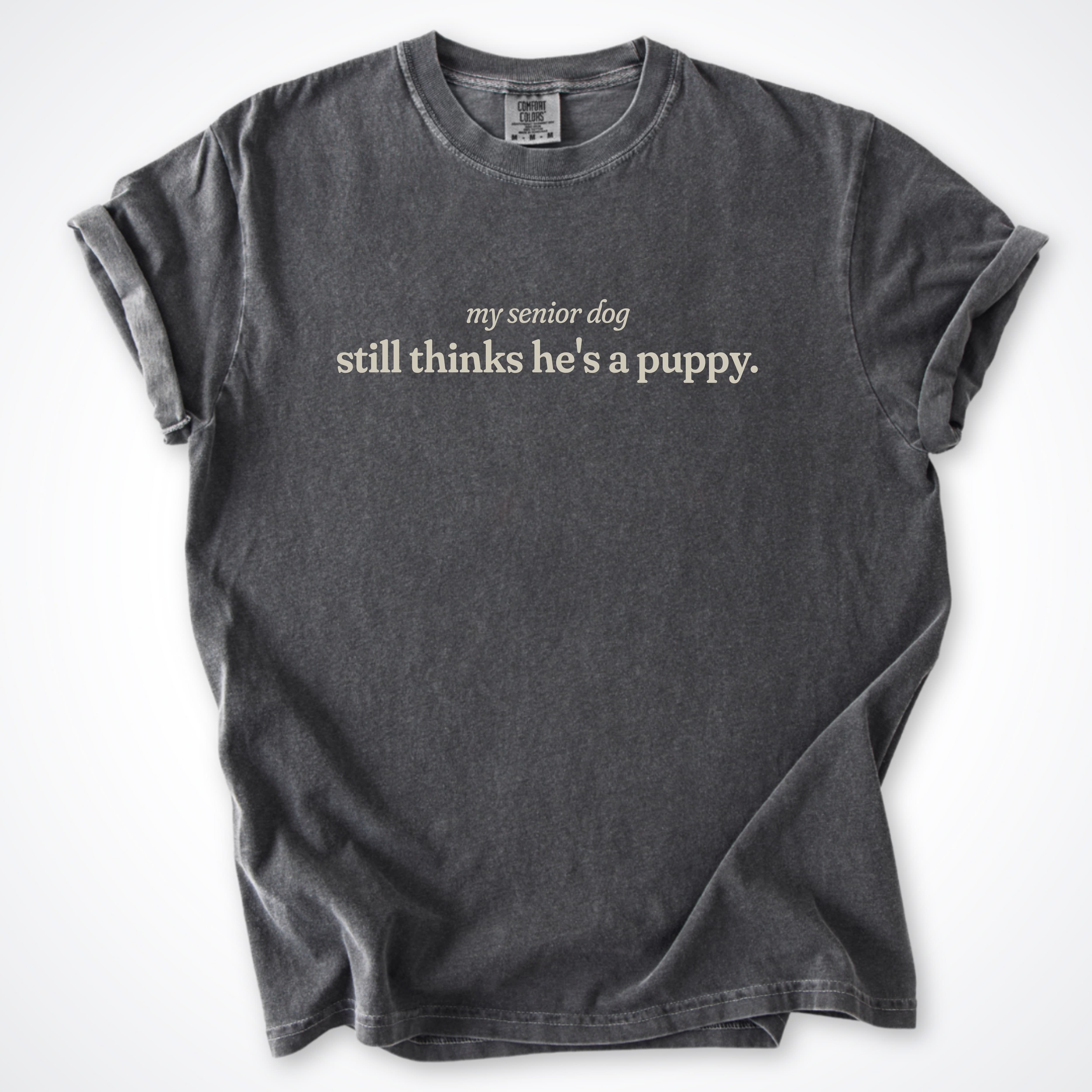 T-Shirt Pepper / S My Senior Dog Still Thinks He's a Puppy Comfort Colors T-Shirt ReallyintoDogs
