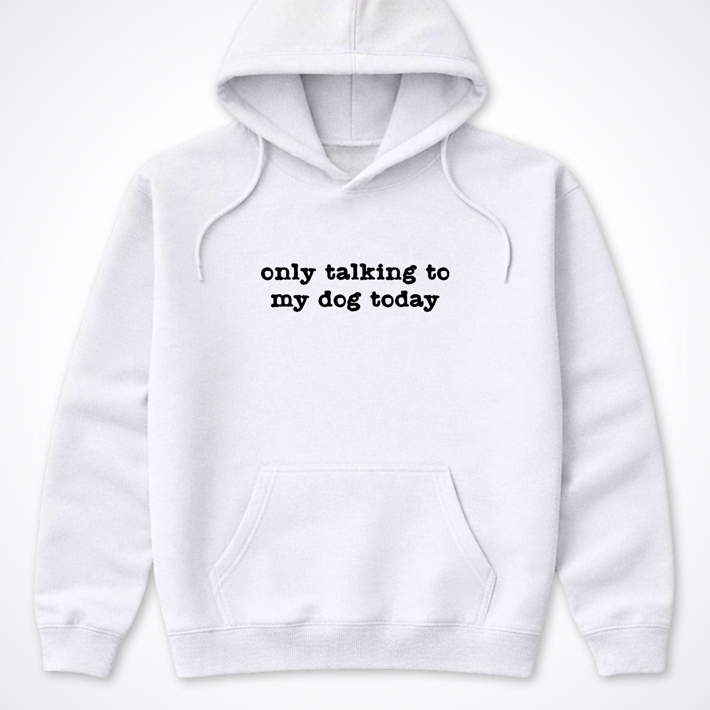 Hoodie Ash / S Only Talking To My Dog Today Hooded Sweatshirt ReallyintoDogs