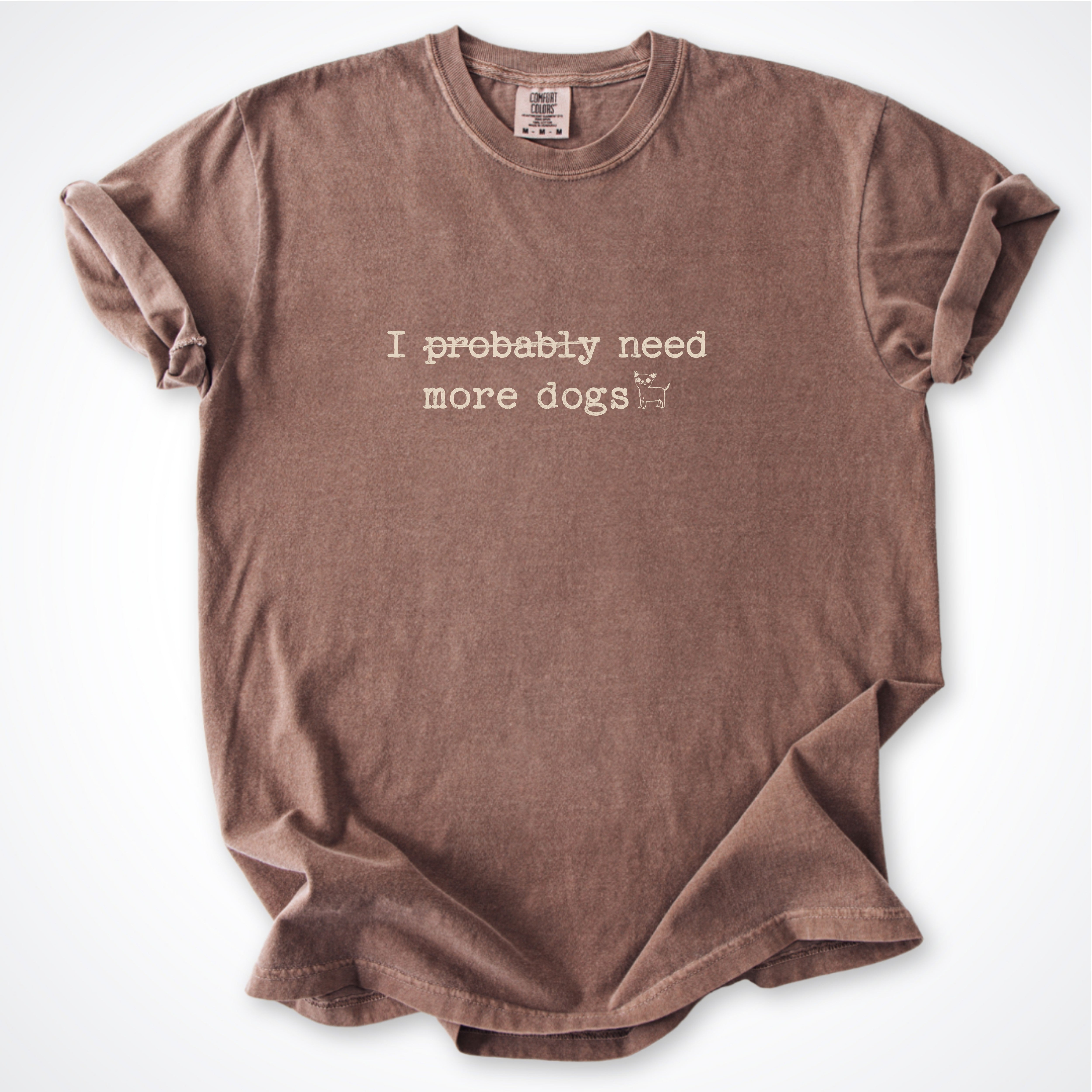 I Probably Need More Dogs Premium T-Shirt