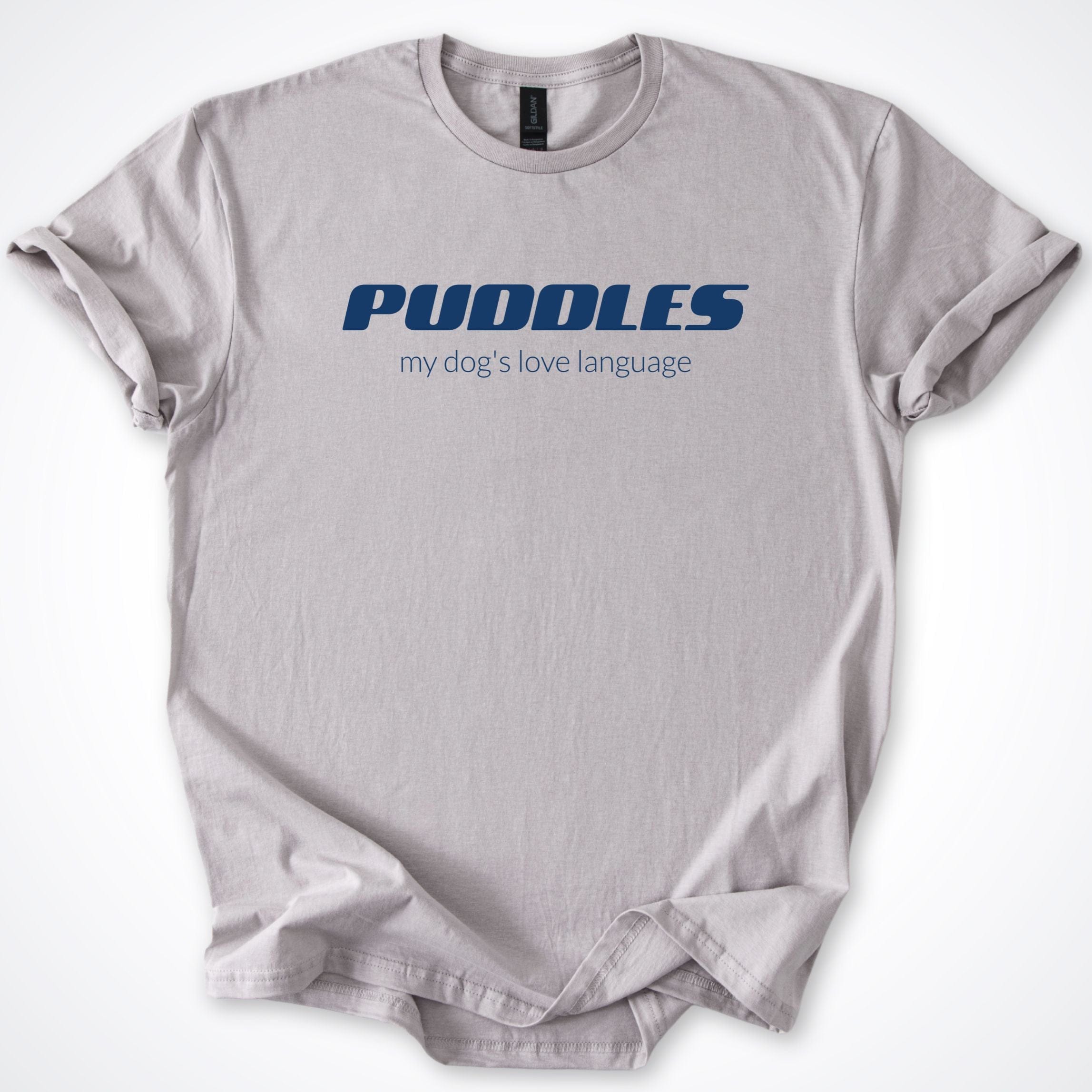 T-Shirt Ice Grey / S Puddles My Dog's Love Language T-Shirt ReallyintoDogs