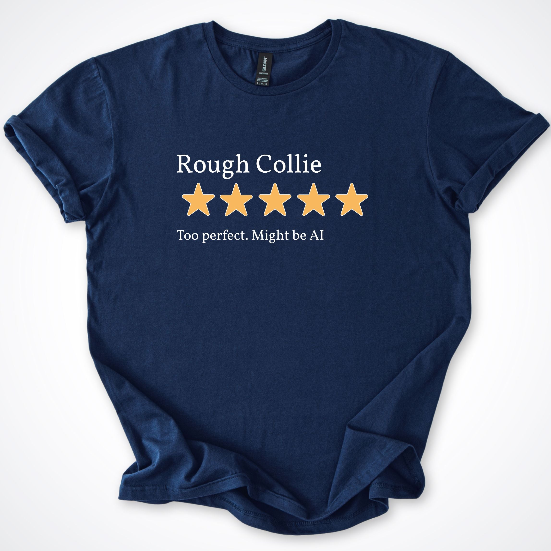 T-Shirt Navy / S Rough Collie 5-Star Review 'Too perfect. Might be AI' T-Shirt ReallyintoDogs