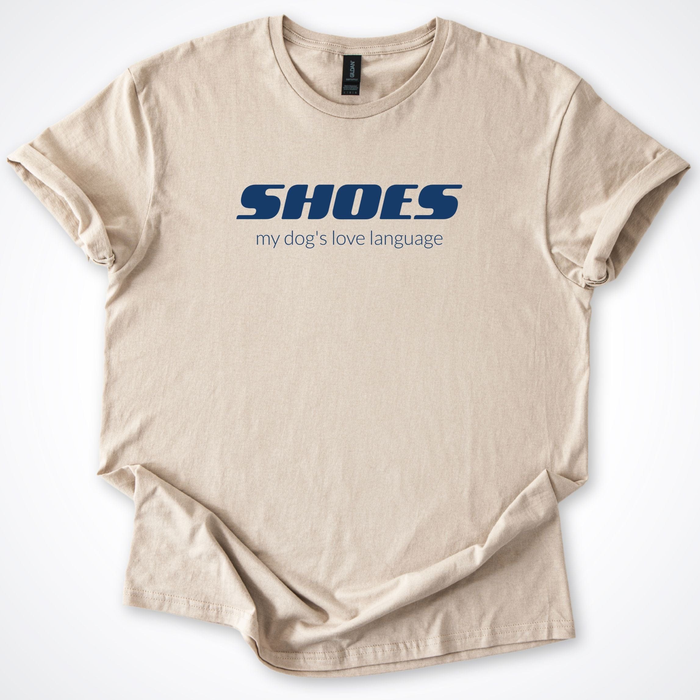 T-Shirt Sand / S Shoes My Dog's Love Language T-Shirt ReallyintoDogs