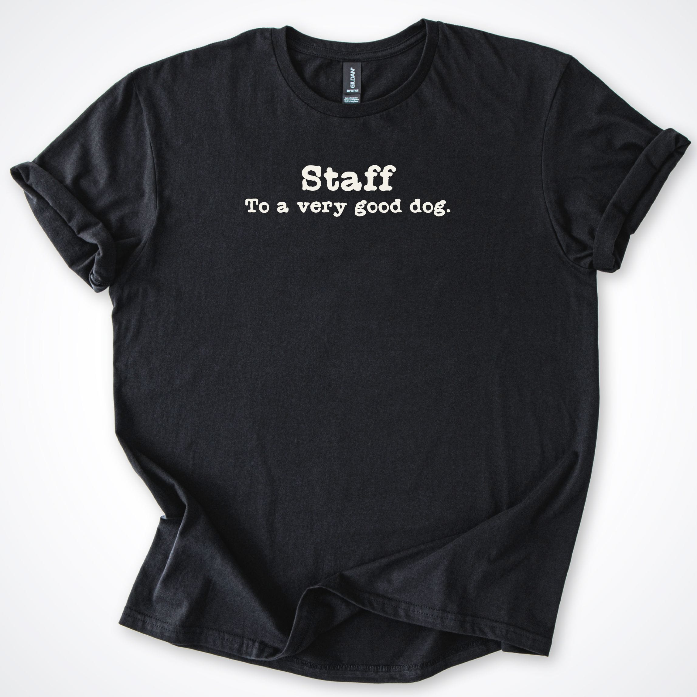 T-Shirt Black / S Staff To A Very Good Dog T-Shirt ReallyintoDogs