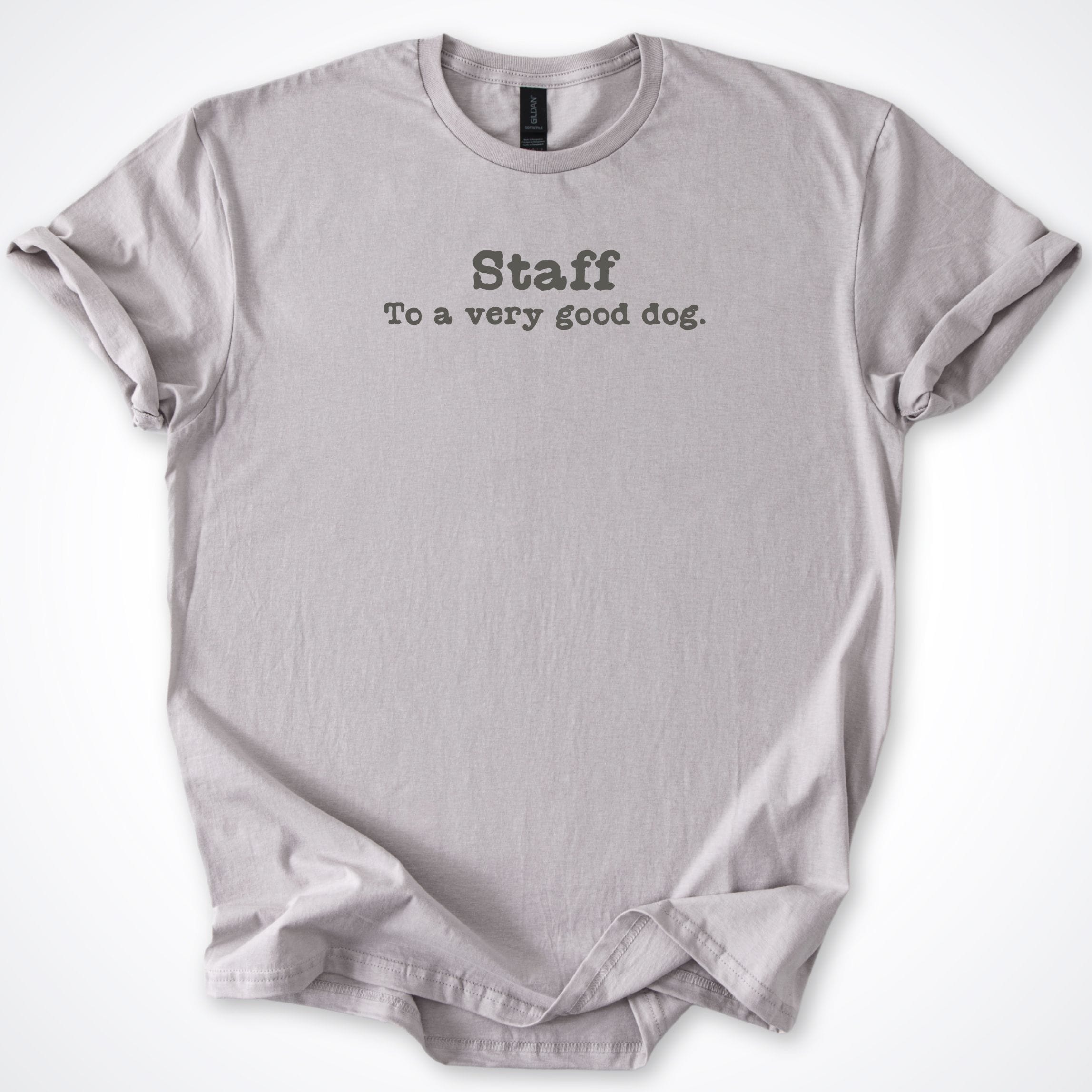 T-Shirt Ice Grey / S Staff To A Very Good Dog T-Shirt ReallyintoDogs