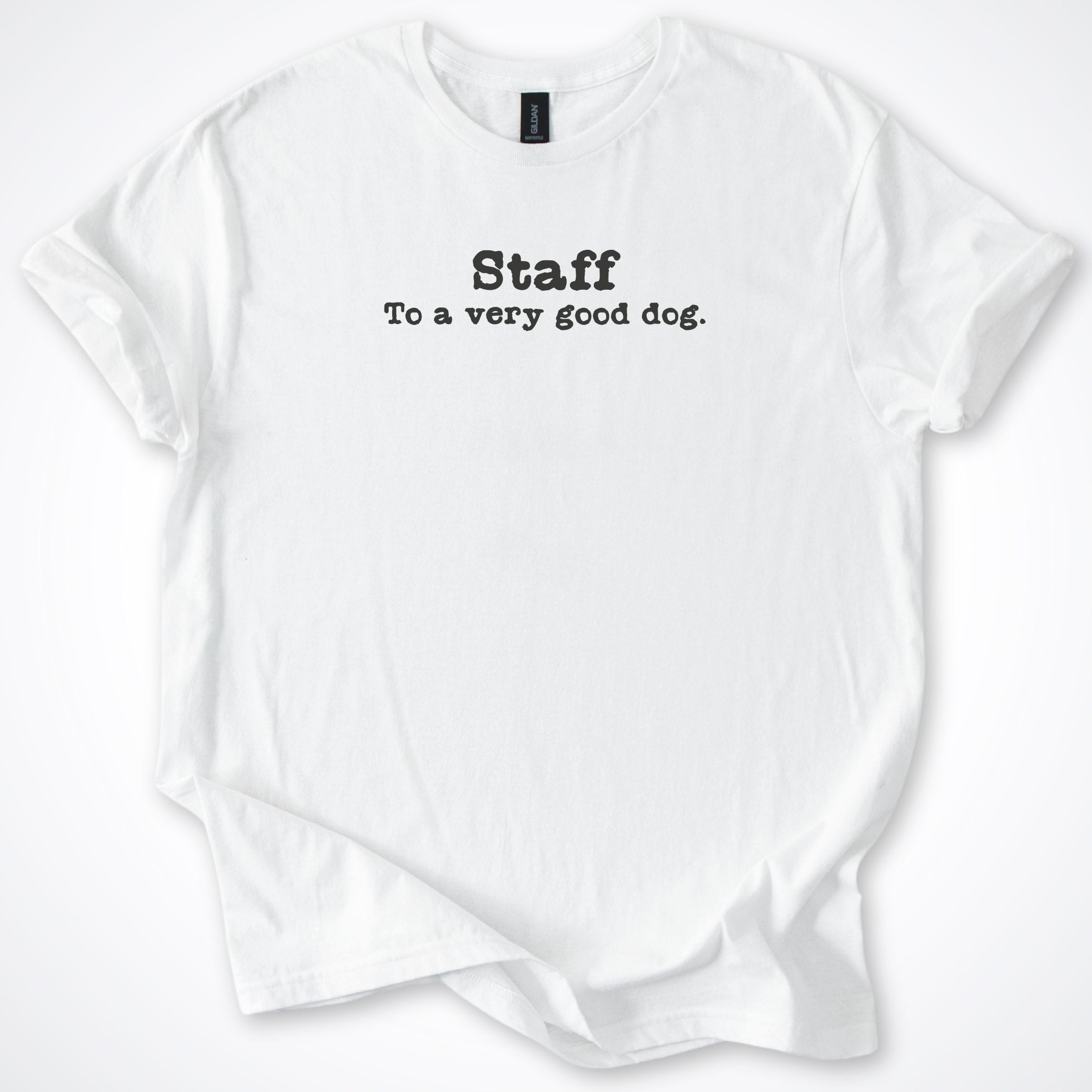 T-Shirt White / S Staff To A Very Good Dog T-Shirt ReallyintoDogs