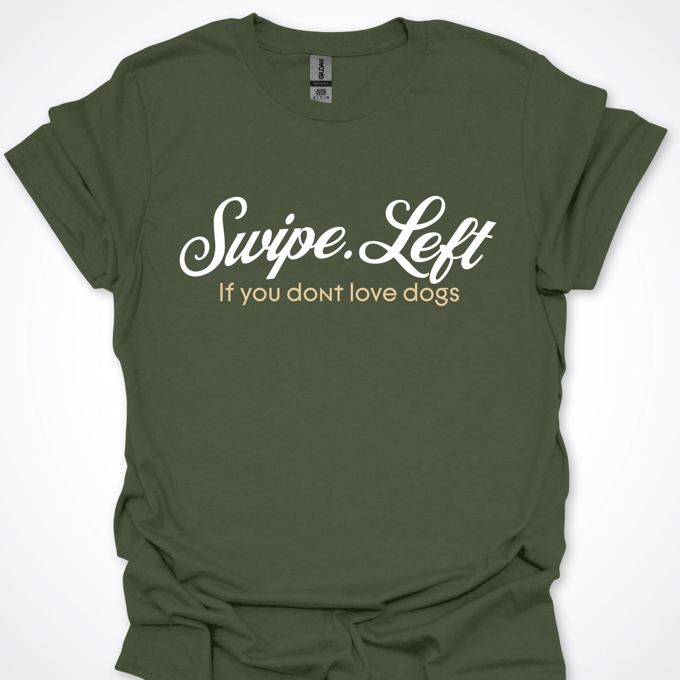 T-Shirt Military Green / S Swipe Left If You Don't Love Dogs T-Shirt ReallyintoDogs