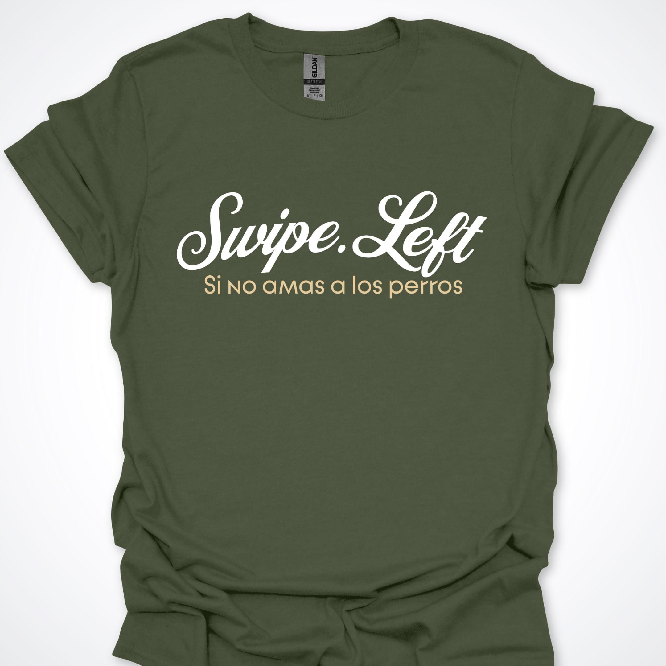 T-Shirt Military Green / S Swipe Left Si No Amas A Los Perros ReallyintoDogs
