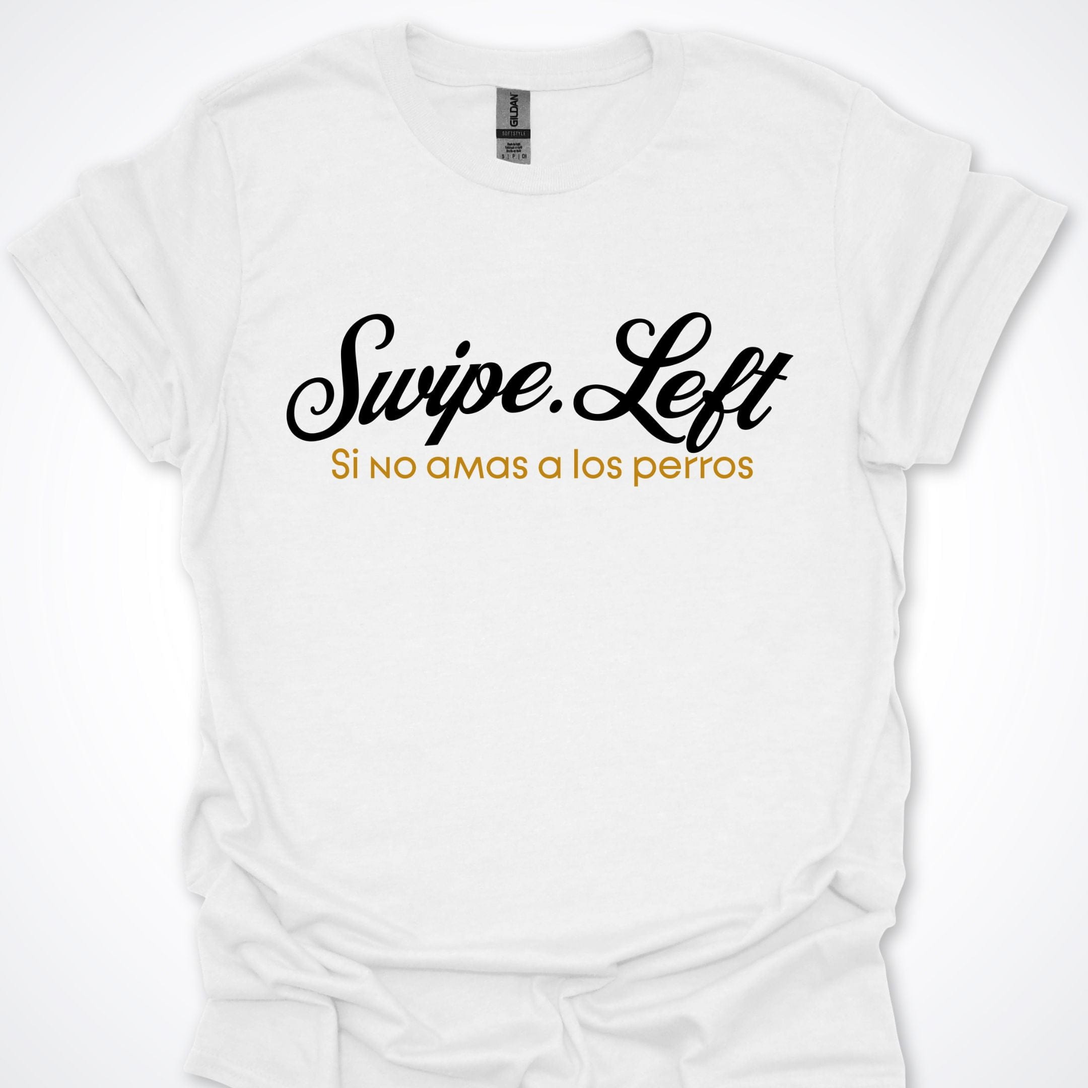 T-Shirt White / S Swipe Left Si No Amas A Los Perros ReallyintoDogs