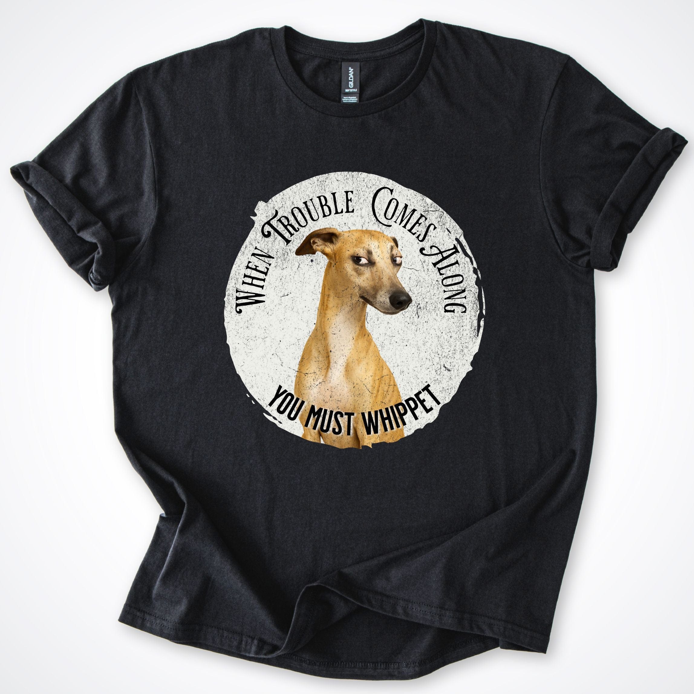 T-Shirt Black / S When Trouble Comes Along You Must Whippet T-Shirt ReallyintoDogs