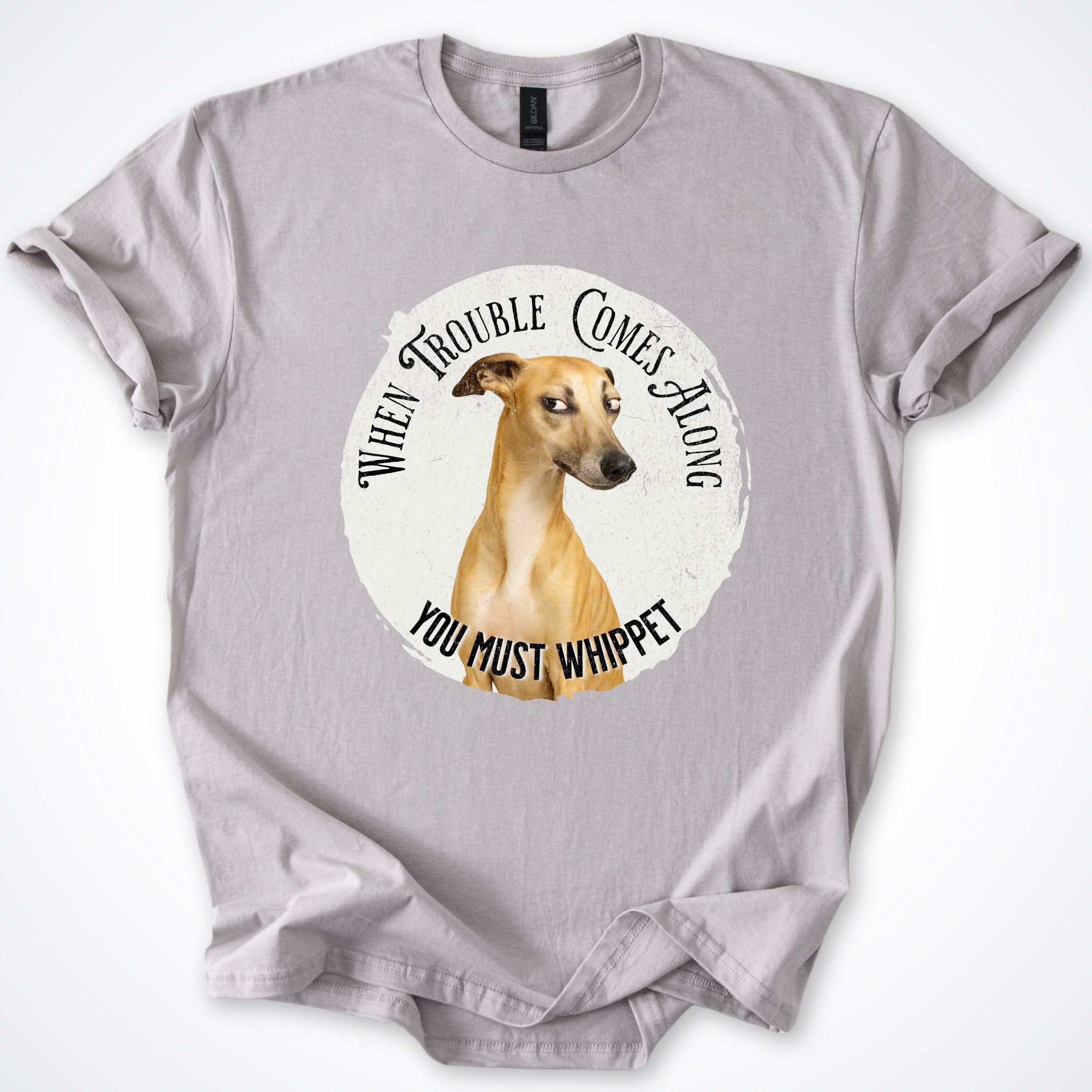 T-Shirt Ice Grey / S When Trouble Comes Along You Must Whippet T-Shirt ReallyintoDogs