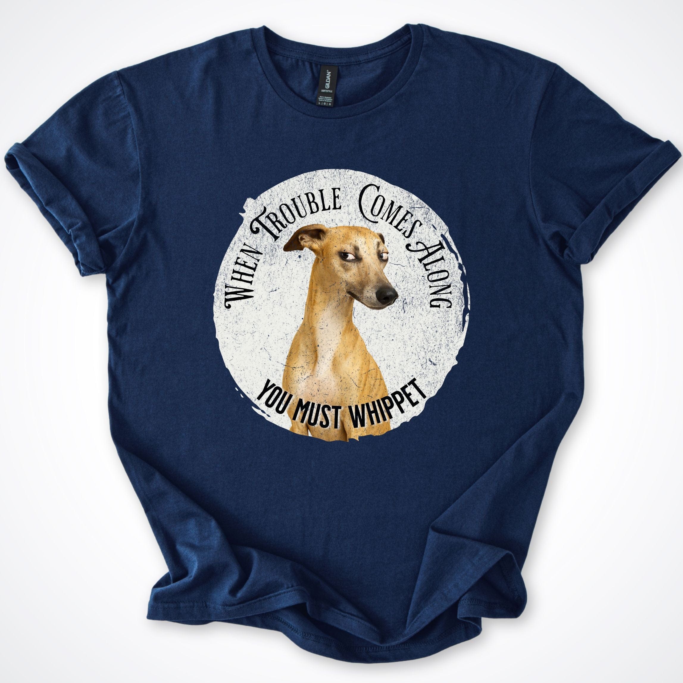 T-Shirt Navy / S When Trouble Comes Along You Must Whippet T-Shirt ReallyintoDogs