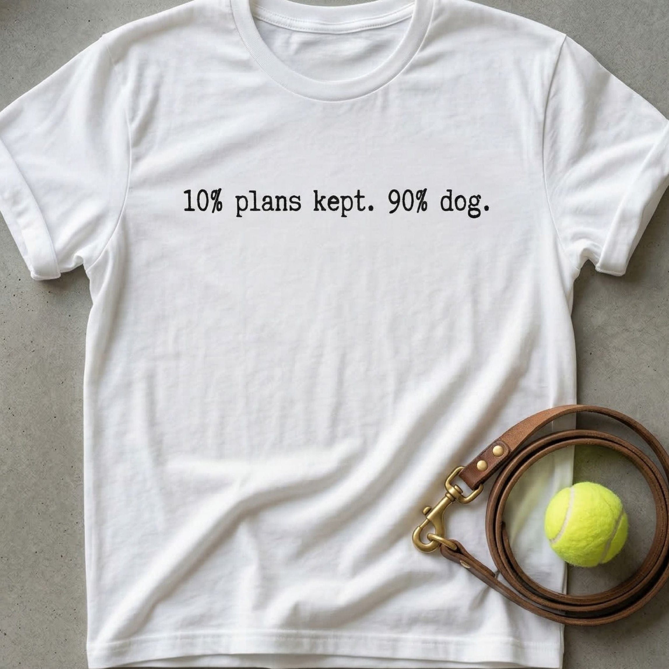 T-Shirt 10% Plans 90% Dog T-Shirt ReallyintoDogs