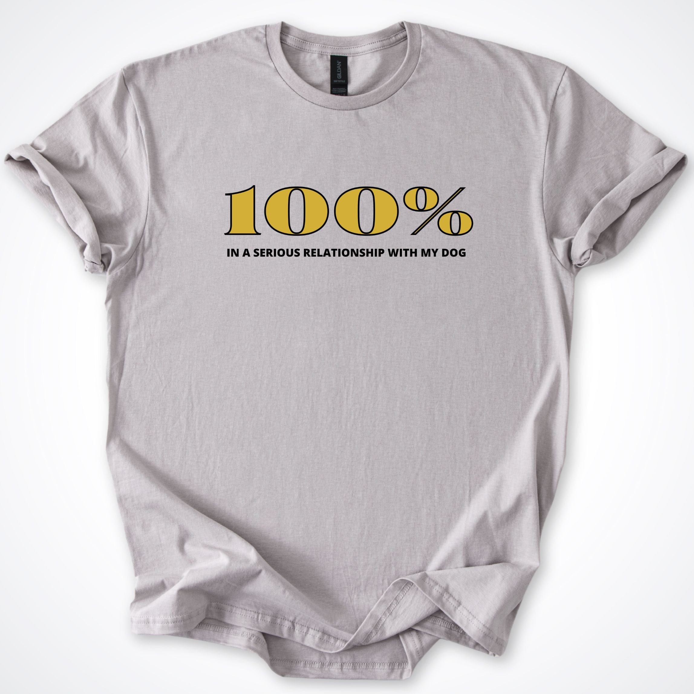 T-Shirt Ice Grey / S 100% In A Serious Relationship With My Dog T-Shirt ReallyintoDogs