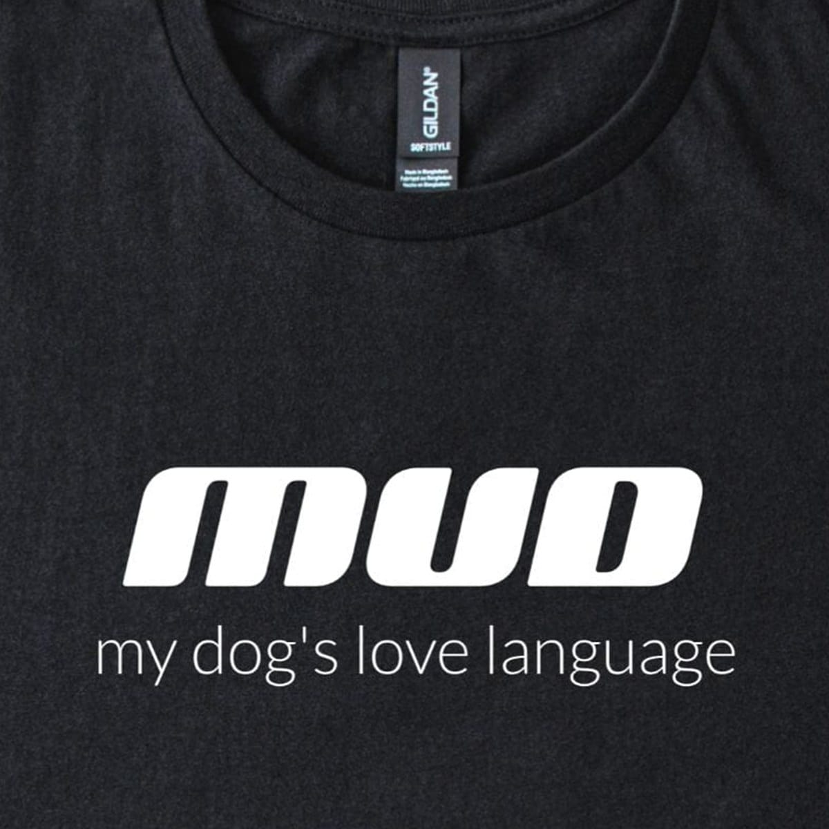T-Shirt Mud My Dog's Love Language Classic T-Shirt ReallyintoDogs