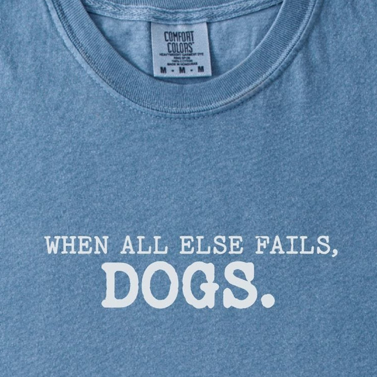 when-all-else-fails-dogs-comfort-colors-t-shirt - design close up