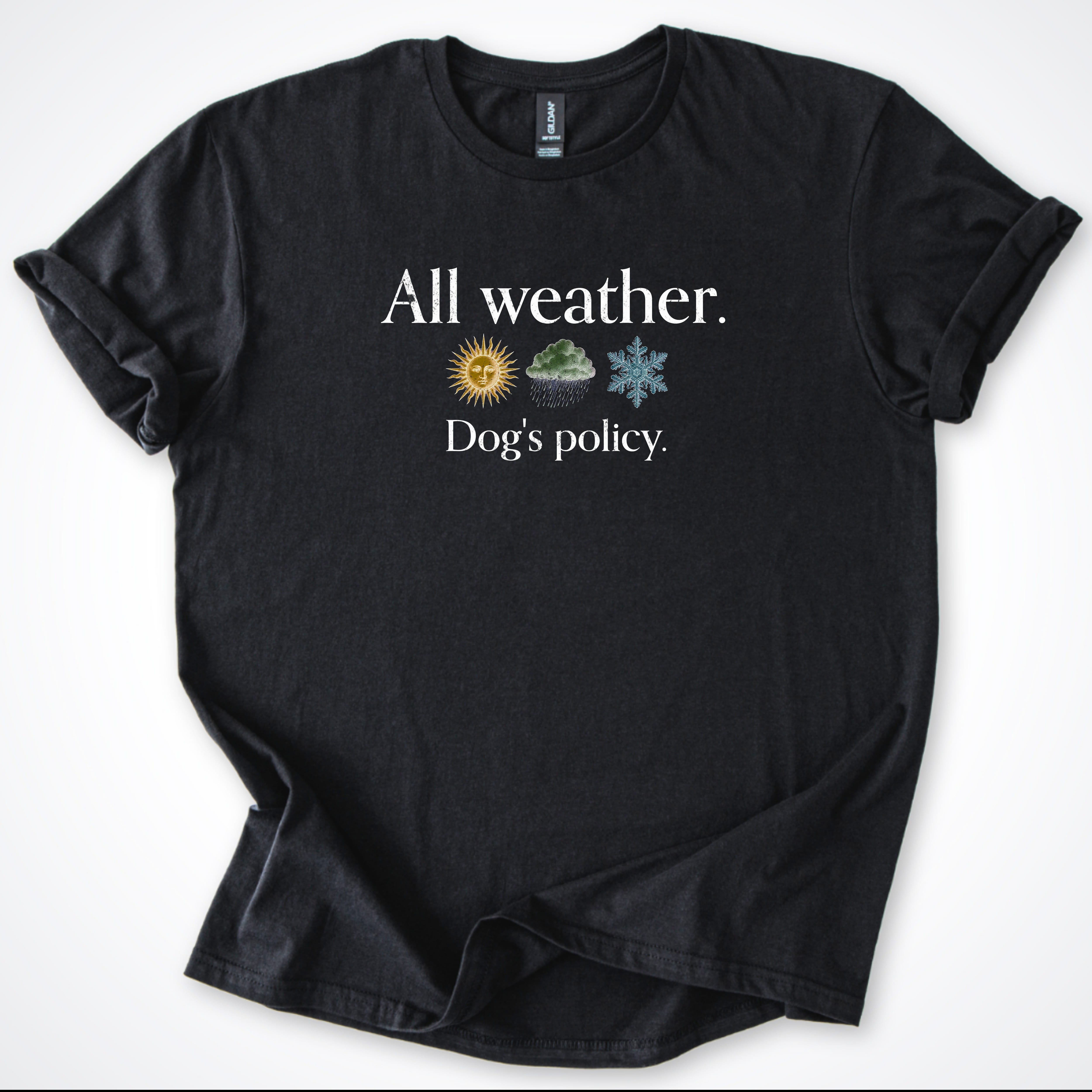 T-Shirt Black / S All Weather. Dog's Policy. Classic T-Shirt ReallyintoDogs