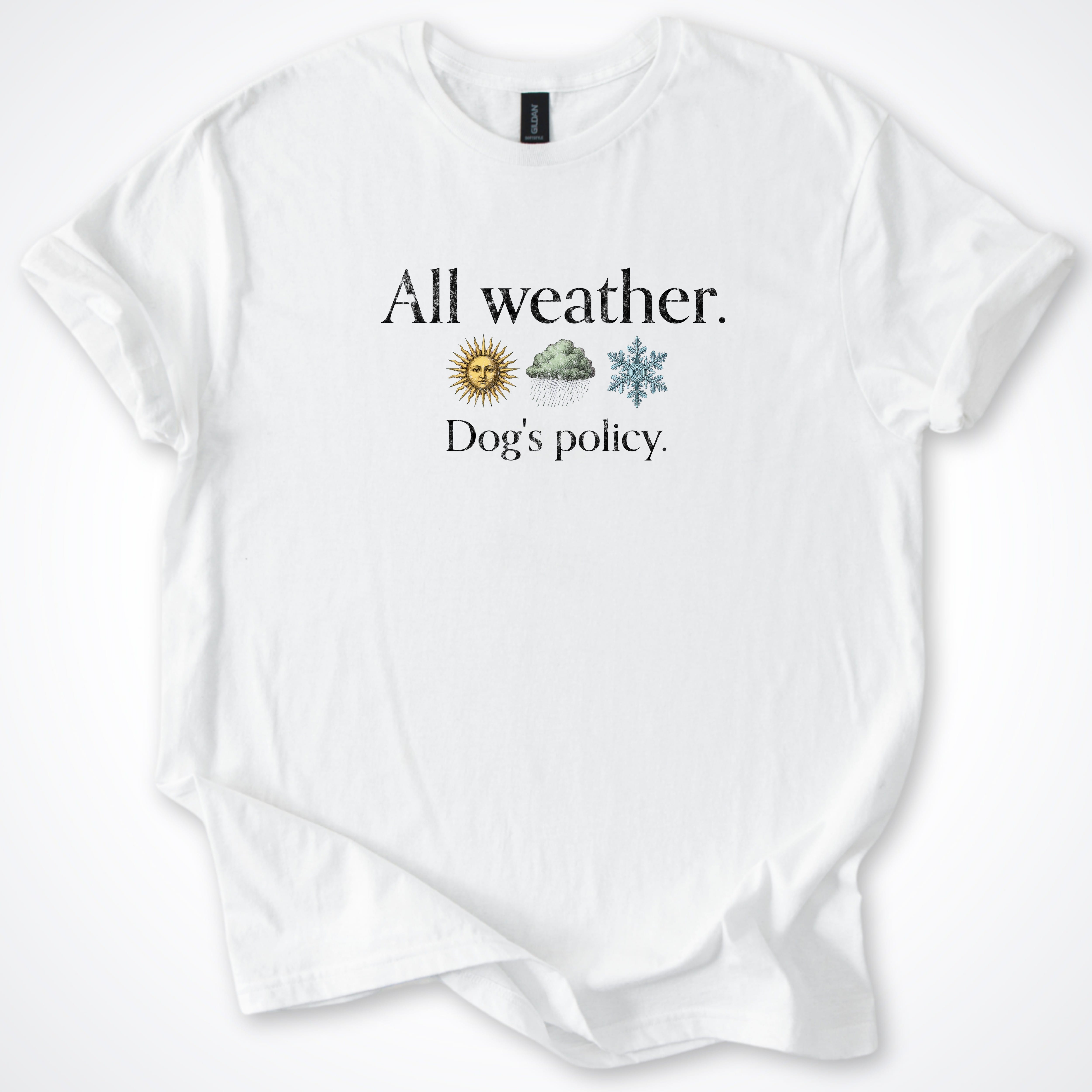 T-Shirt White / S All Weather. Dog's Policy. Classic T-Shirt ReallyintoDogs