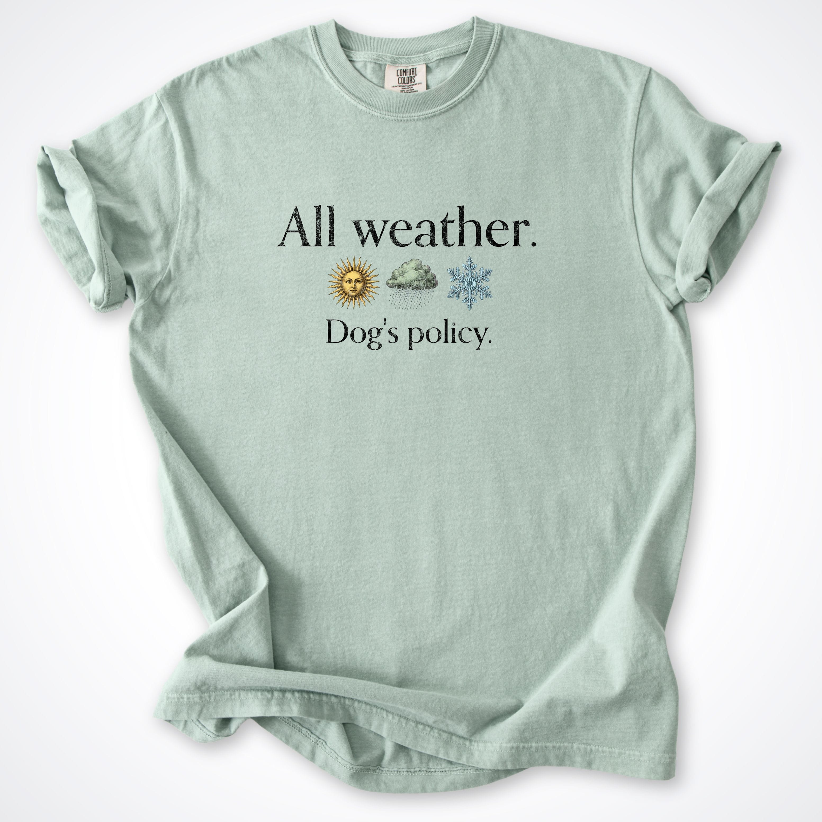 T-Shirt Bay / S All Weather. Dog's Policy. Premium T-Shirt ReallyintoDogs