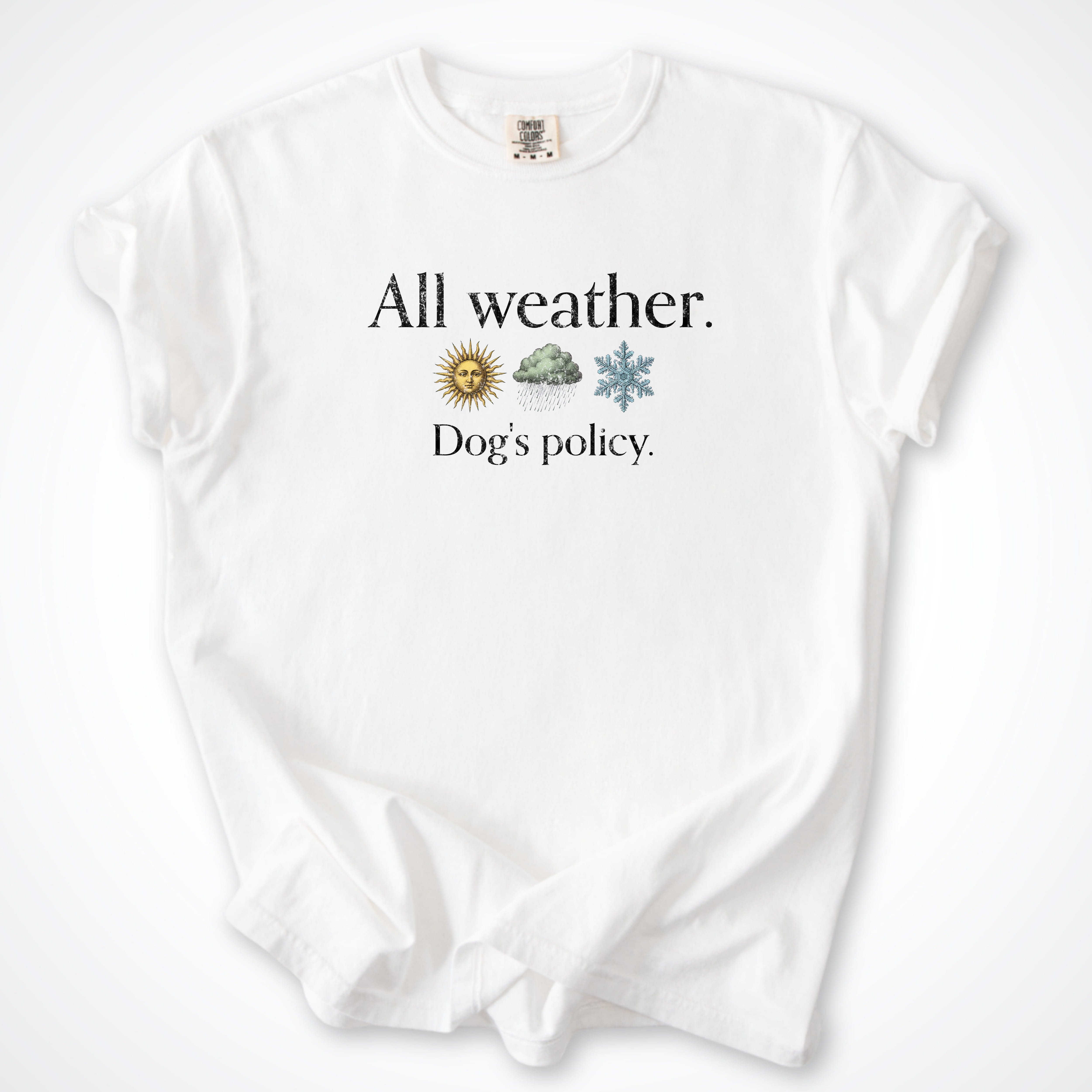 T-Shirt White / S All Weather. Dog's Policy. Premium T-Shirt ReallyintoDogs