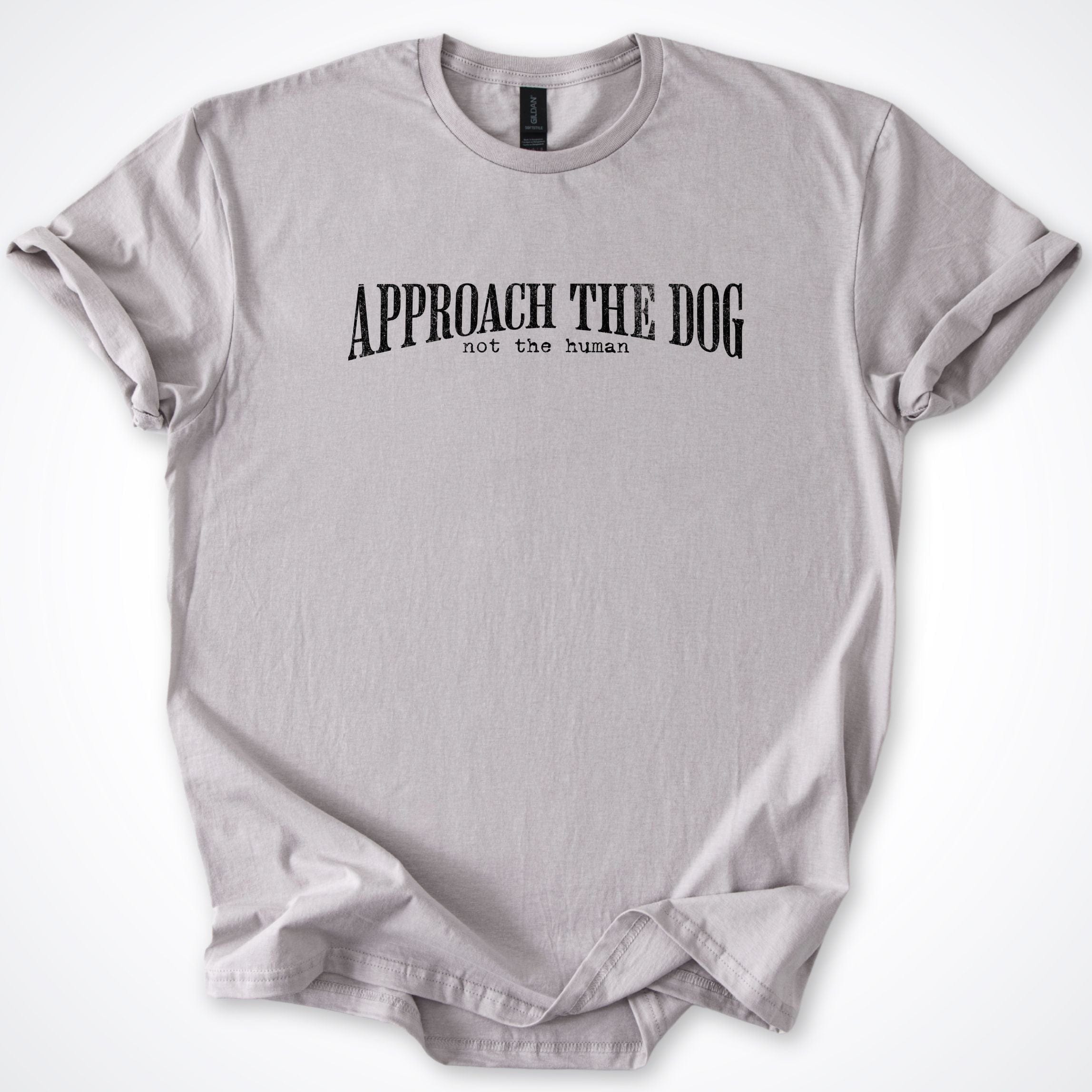 T-Shirt Ice Grey / S Approach The Dog Not The Human T-Shirt ReallyintoDogs